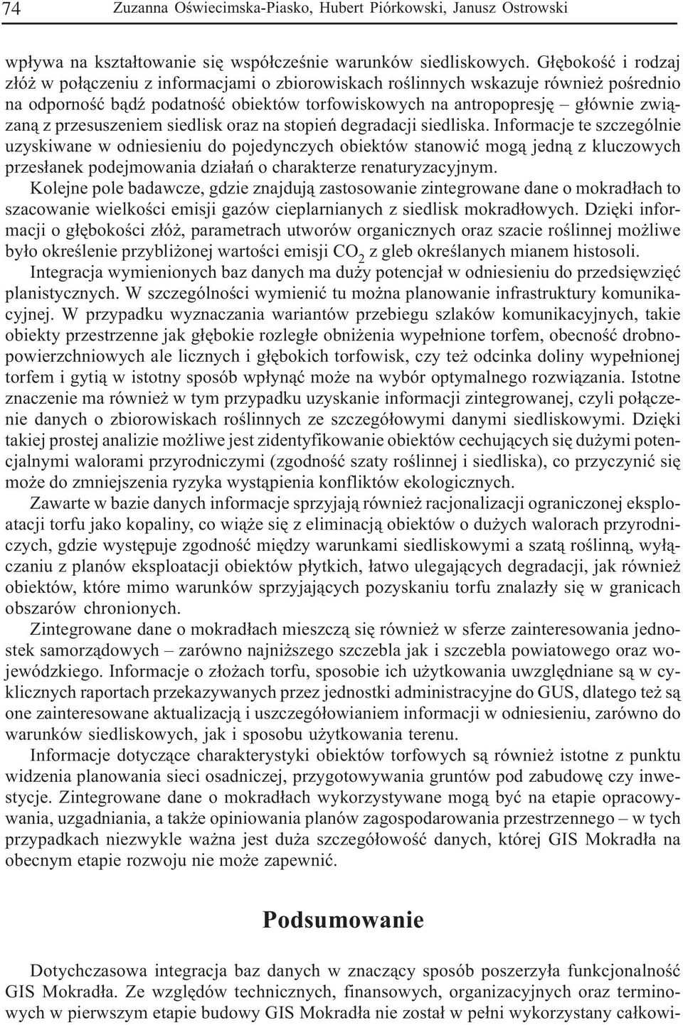 sidlisk oraz na stopiñ dgradacji sidliska. Informacj t szczgólni uzyskiwan w odnisiniu do pojdynczych obiktów stanowiæ mog¹ jdn¹ z kluczowych przs³ank podjmowania dzia³añ o charaktrz rnaturyzacyjnym.
