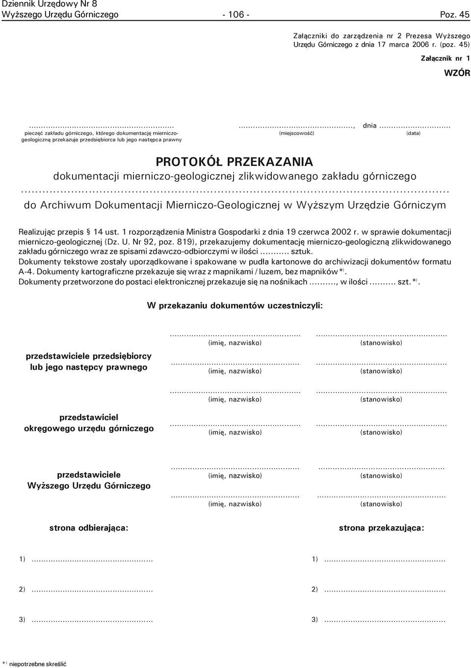 .. (data) PROTOKÓŁ PRZEKAZANIA dokumentacji mierniczo-geologicznej zlikwidowanego zak³adu górniczego.