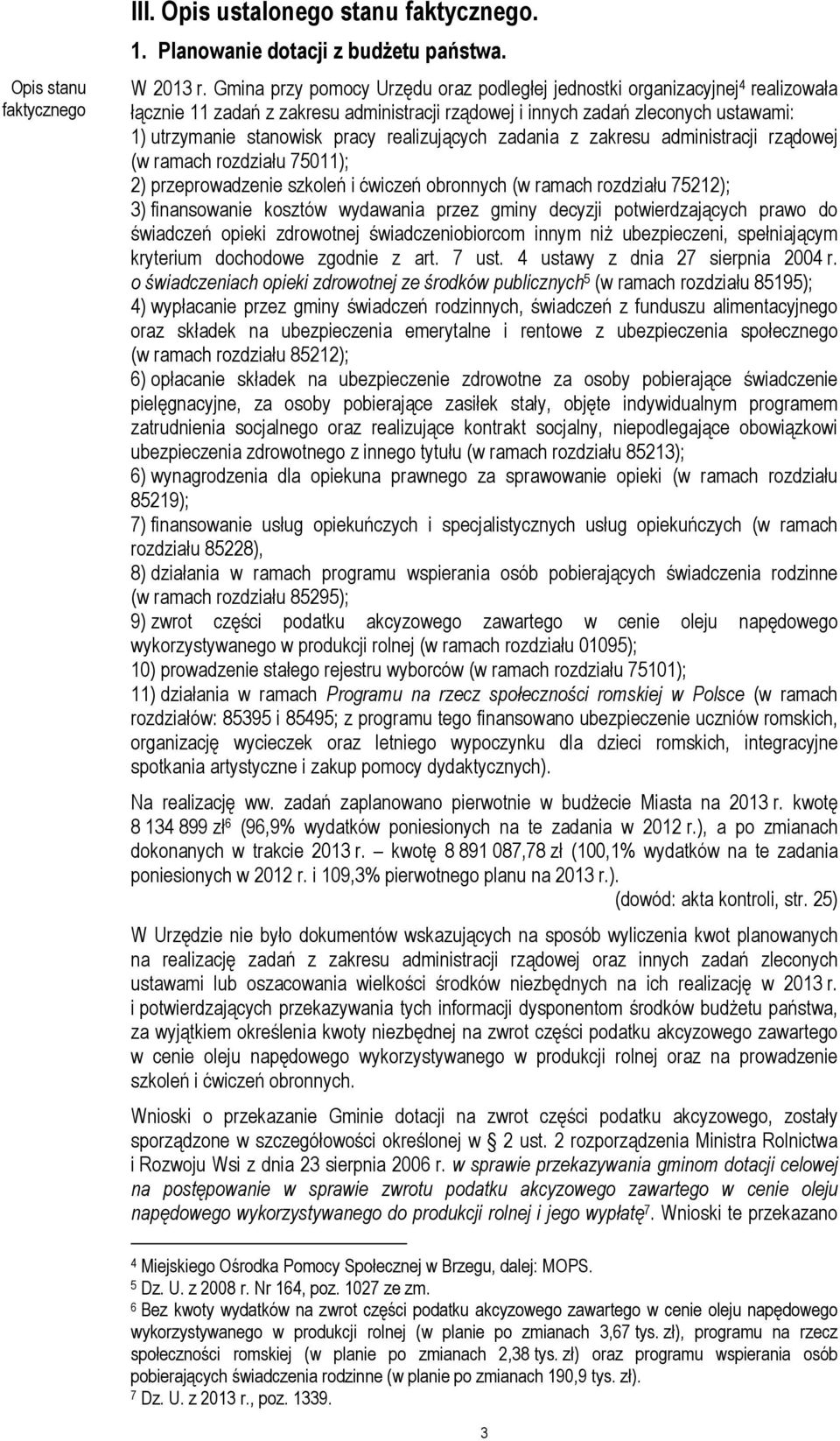 realizujących zadania z zakresu administracji rządowej (w ramach rozdziału 75011); 2) przeprowadzenie szkoleń i ćwiczeń obronnych (w ramach rozdziału 75212); 3) finansowanie kosztów wydawania przez