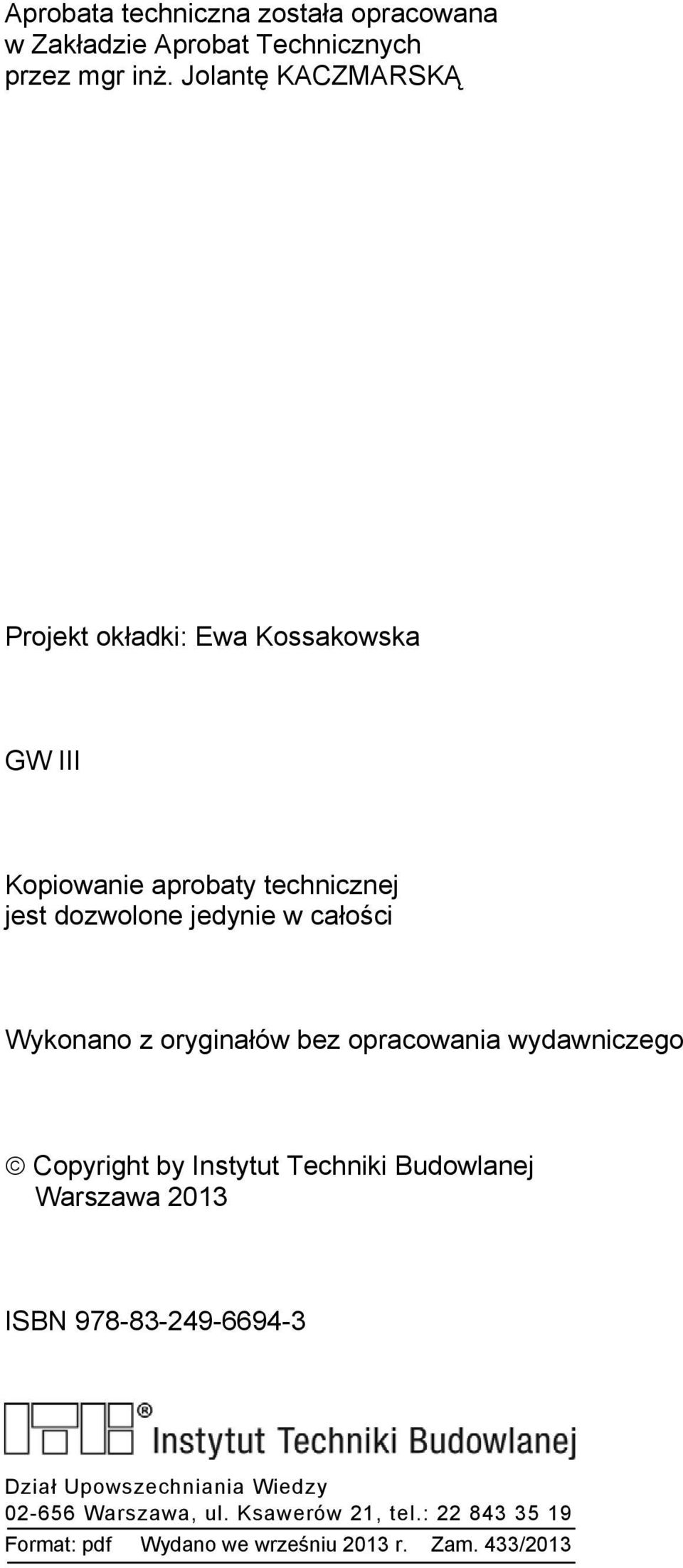 całości Wykonano z oryginałów bez opracowania wydawniczego Copyright by Instytut Techniki Budowlanej Warszawa 2013