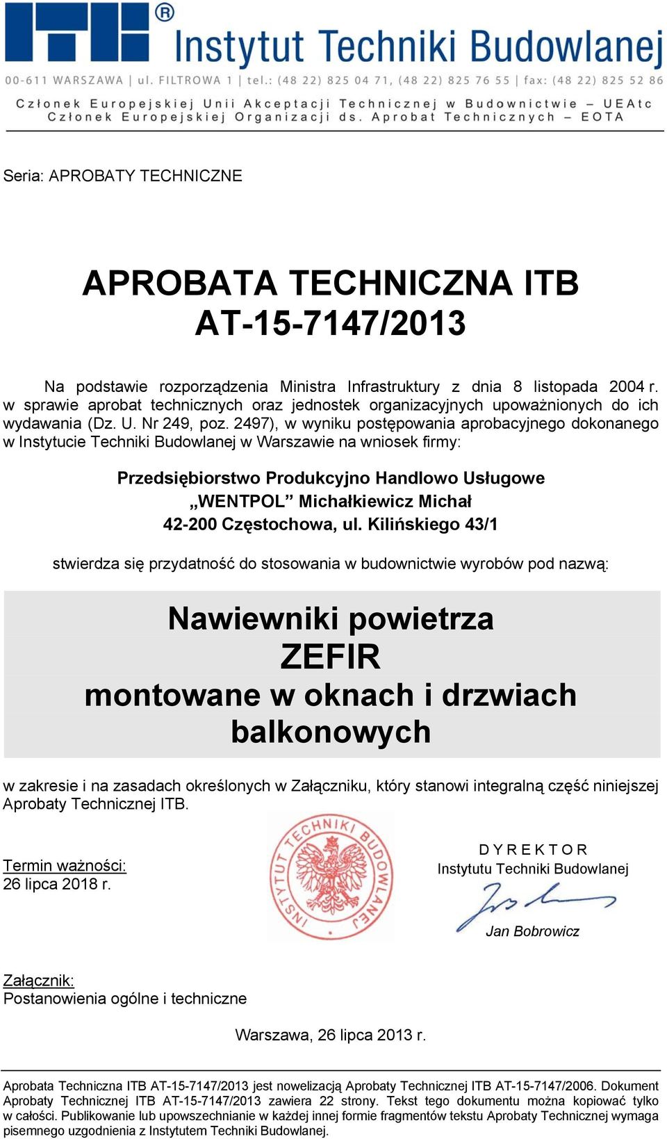 2497), w wyniku postępowania aprobacyjnego dokonanego w Instytucie Techniki Budowlanej w Warszawie na wniosek firmy: Przedsiębiorstwo Produkcyjno Handlowo Usługowe WENTPOL Michałkiewicz Michał 42-200