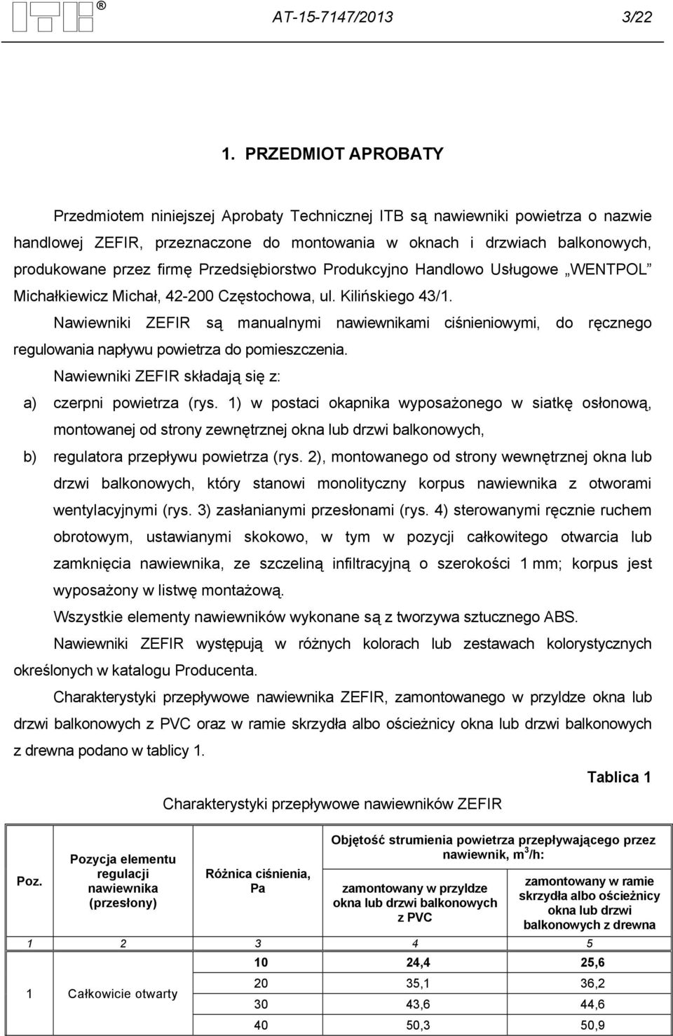 firmę Przedsiębiorstwo Produkcyjno Handlowo Usługowe WENTPOL Michałkiewicz Michał, 42-200 Częstochowa, ul. Kilińskiego 43/1.