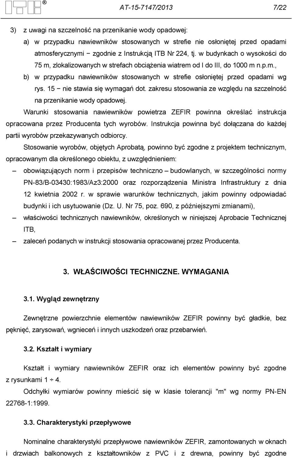 15 nie stawia się wymagań dot. zakresu stosowania ze względu na szczelność na przenikanie wody opadowej.