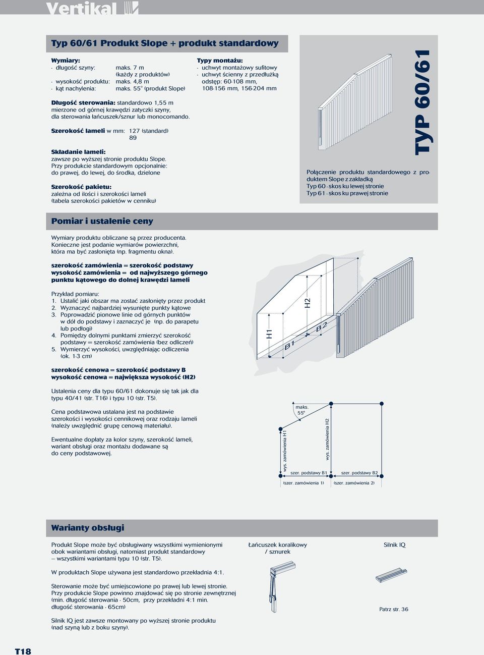 Przy produkcie standardowym opcjonalnie: do prawej, do lewej, do środka, dzielone 108-156 mm, 156-204 mm TYP 60/61 Połączenie produktu standardowego z produktem Slope z zakładką Typ 60 - skos ku