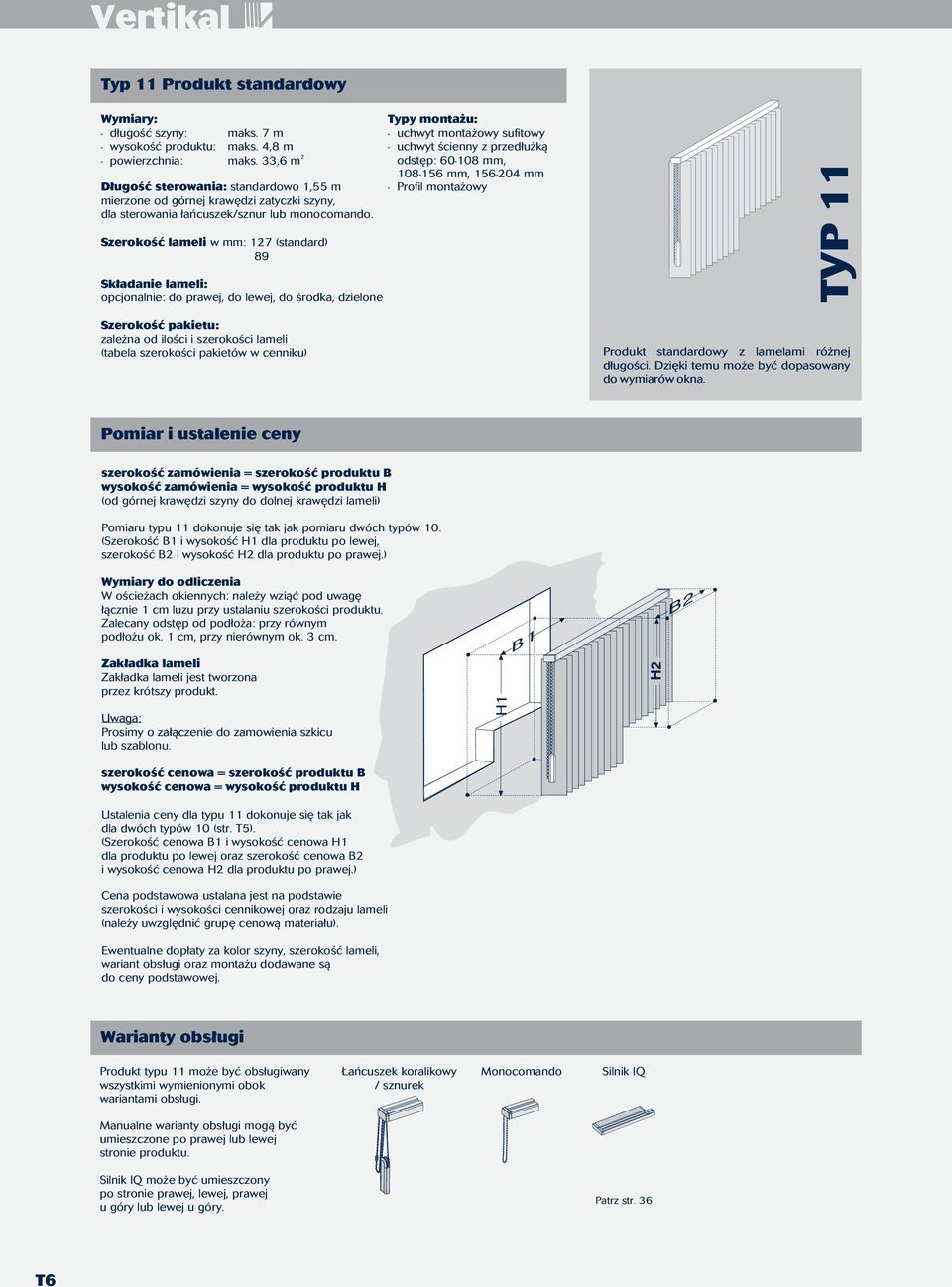 opcjonalnie: do prawej, do lewej, do środka, dzielone 2 108-156 mm, 156-204 mm - Profil montażowy TYP 11 Produkt standardowy z lamelami różnej długości.