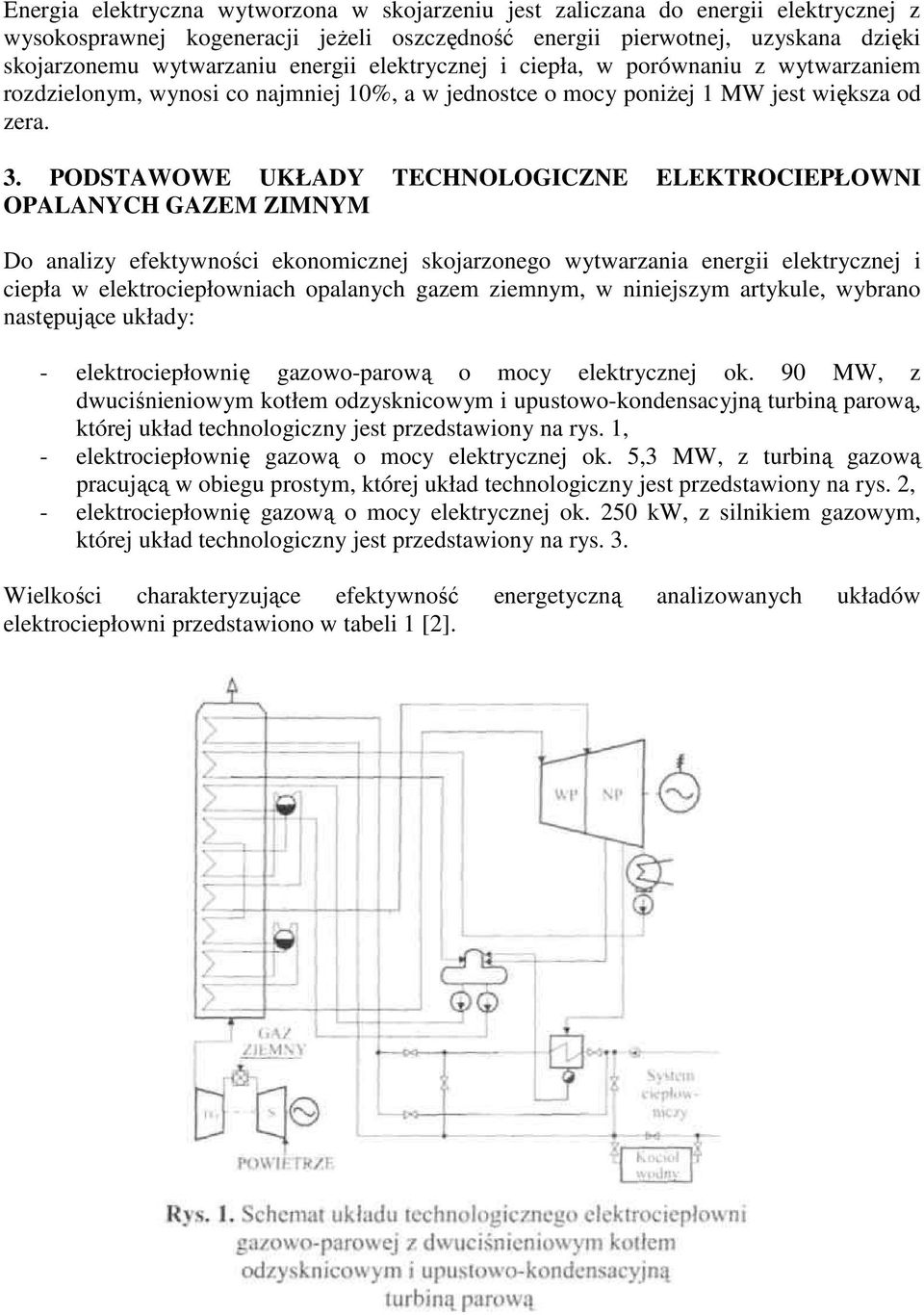 PODSTAWOWE UKŁADY TECHNOLOGICZNE ELEKTROCIEPŁOWNI OPALANYCH GAZEM ZIMNYM Do analizy efektywności ekonomicznej skojarzonego wytwarzania energii elektrycznej i ciepła w elektrociepłowniach opalanych