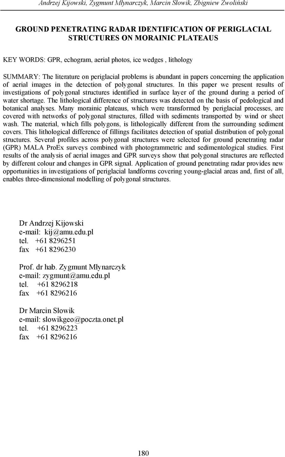 In this paper we present results of investigations of polygonal structures identified in surface layer of the ground during a period of water shortage.