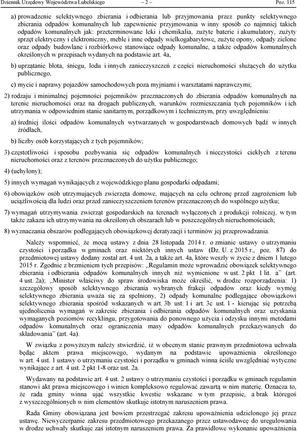 komunalnych jak: przeterminowane leki i chemikalia, zużyte baterie i akumulatory, zużyty sprzęt elektryczny i elektroniczny, meble i inne odpady wielkogabarytowe, zużyte opony, odpady zielone oraz