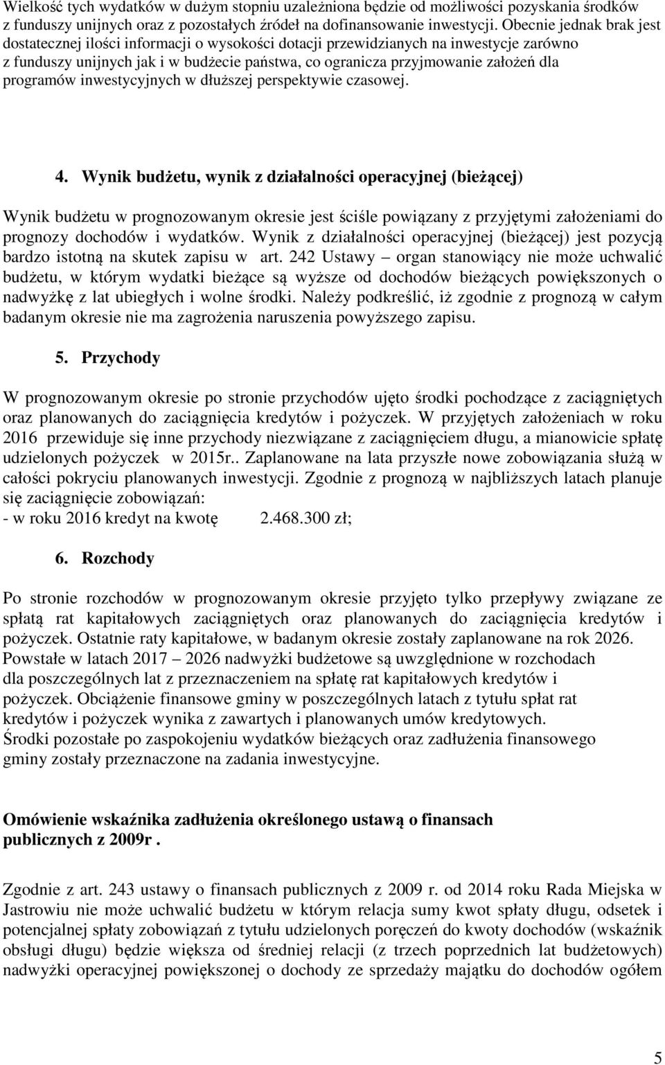 programów inwestycyjnych w dłuższej perspektywie czasowej. 4.