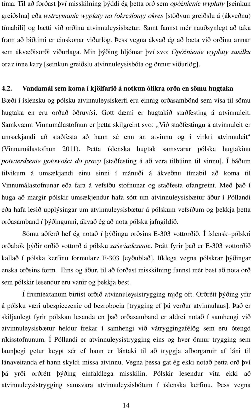 Mín þýðing hljómar því svo: Opóźnienie wypłaty zasiłku oraz inne kary [seinkun greiðslu atvinnuleysisbóta og önnur viðurlög]. 4.2.