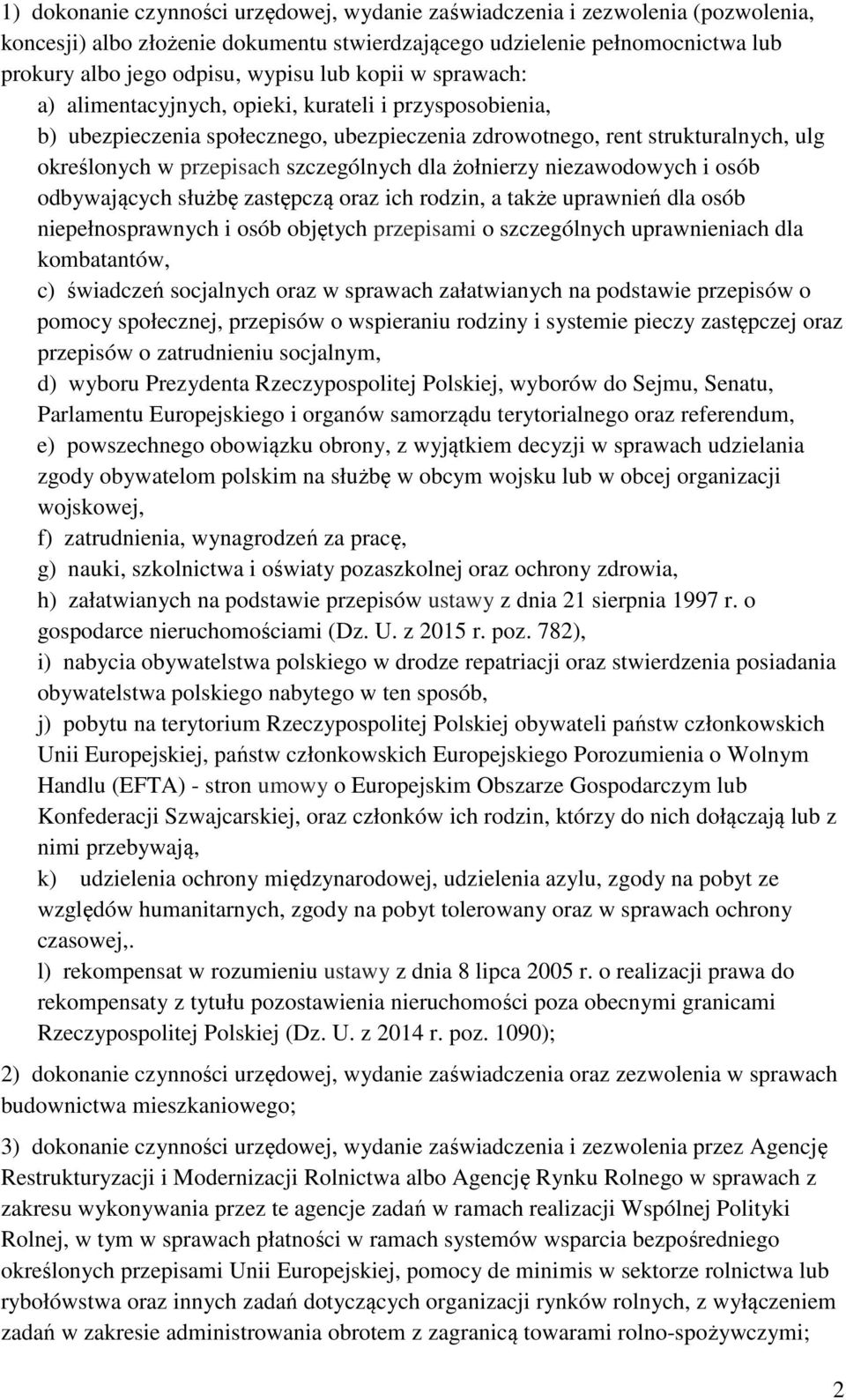 żołnierzy niezawodowych i osób odbywających służbę zastępczą oraz ich rodzin, a także uprawnień dla osób niepełnosprawnych i osób objętych przepisami o szczególnych uprawnieniach dla kombatantów, c)