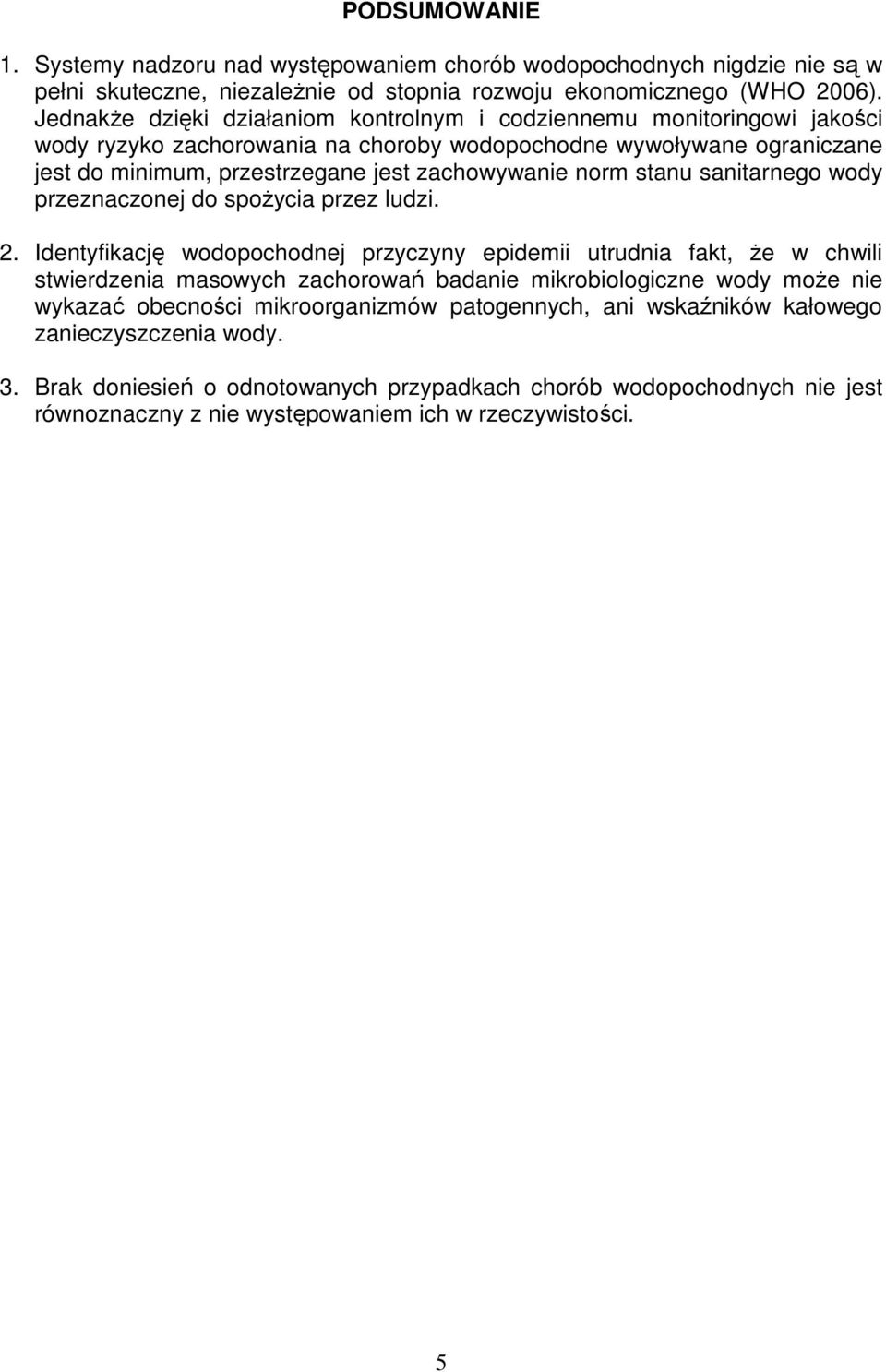 stanu sanitarnego wody przeznaczonej do spoŝycia przez ludzi. 2.
