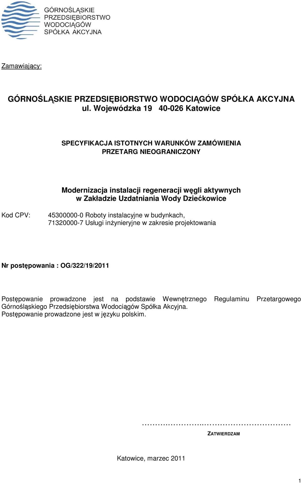 Zakładzie Uzdatniania Wody Dziećkowice Kod CPV: 45300000-0 Roboty instalacyjne w budynkach, 71320000-7 Usługi inŝynieryjne w zakresie projektowania Nr