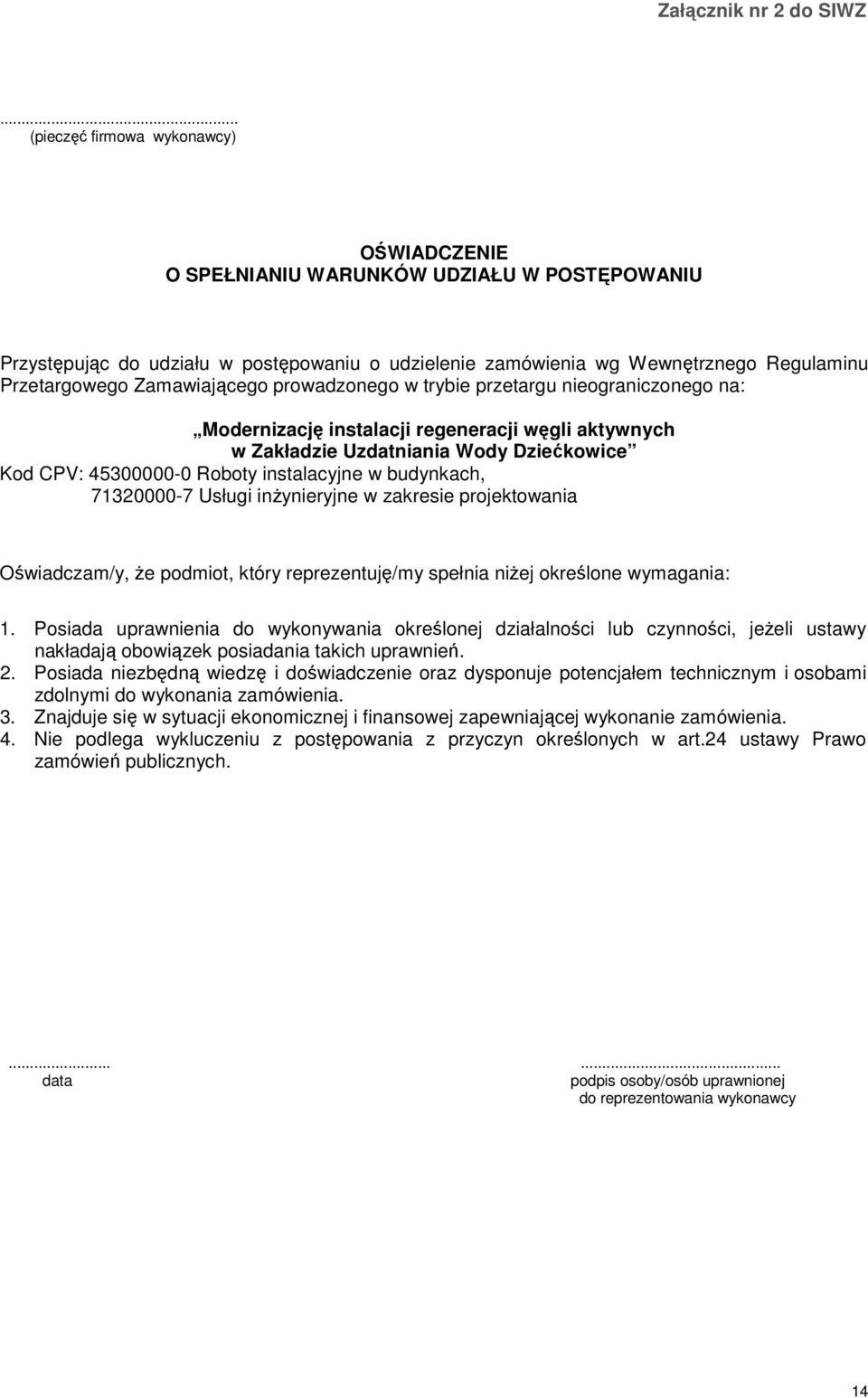 Zamawiającego prowadzonego w trybie przetargu nieograniczonego na: Modernizację instalacji regeneracji węgli aktywnych w Zakładzie Uzdatniania Wody Dziećkowice Kod CPV: 45300000-0 Roboty instalacyjne