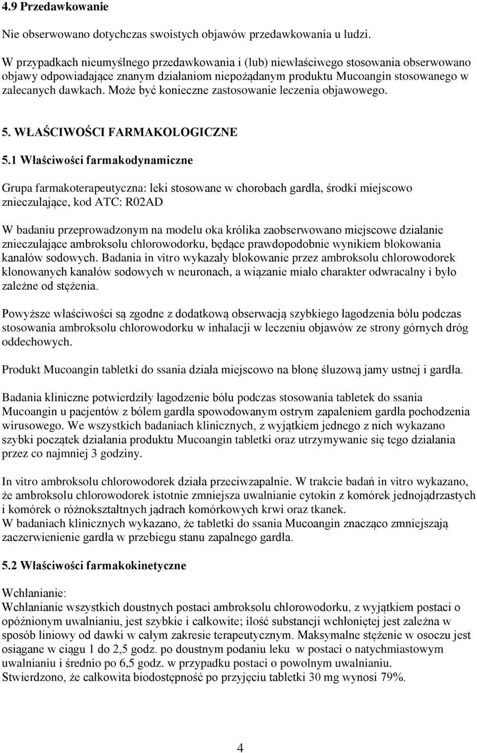 Może być konieczne zastosowanie leczenia objawowego. 5. WŁAŚCIWOŚCI FARMAKOLOGICZNE 5.