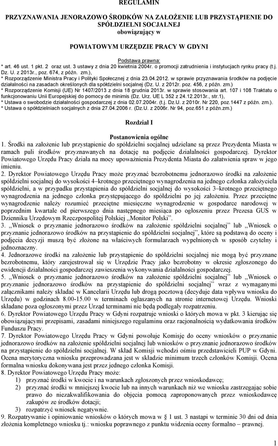 w sprawie przyznawania środków na podjęcie działalności na zasadach określonych dla spółdzielni socjalnej (Dz. U. z 2012r. poz. 456, z późn. zm.