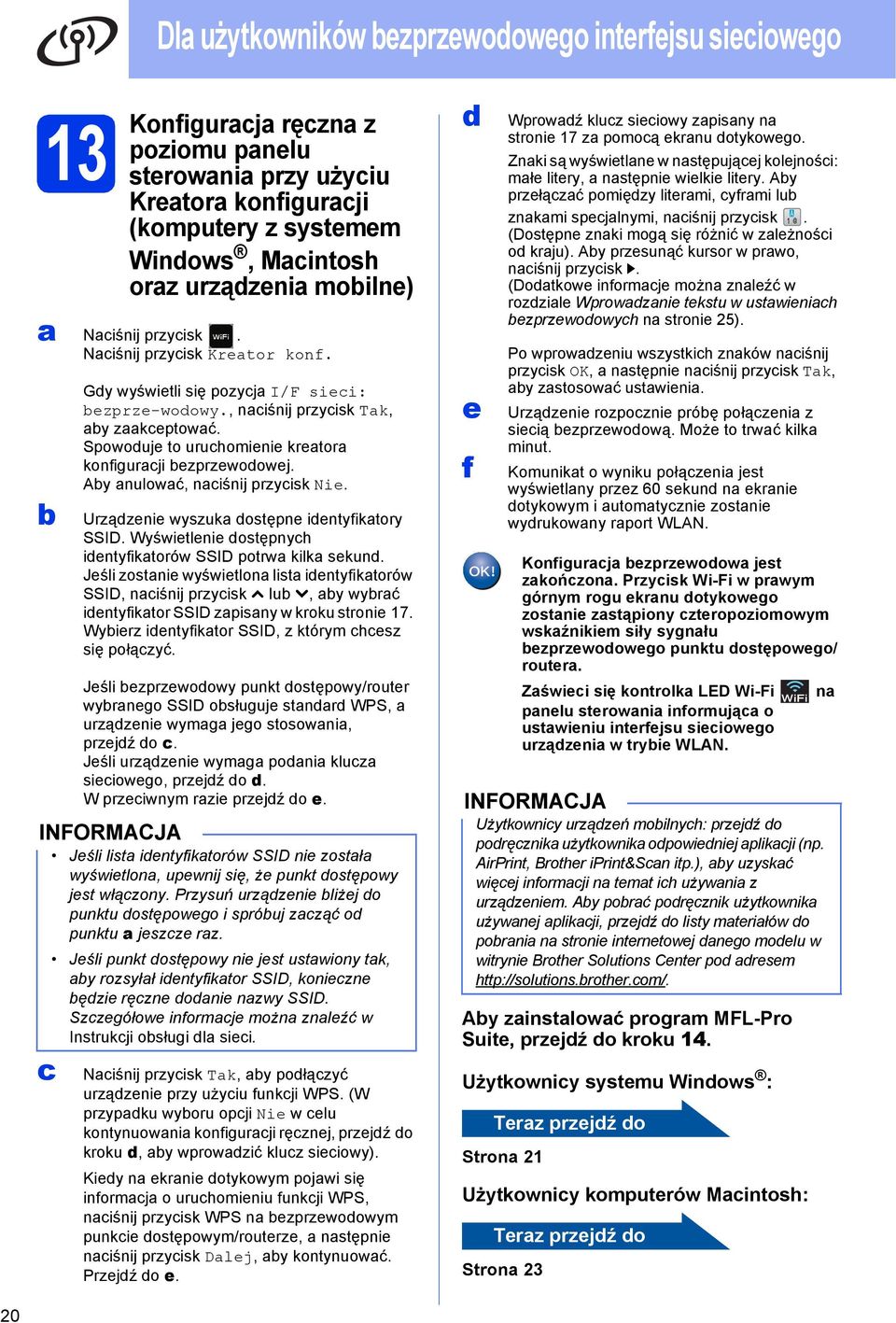 Urzązenie wyszuk ostępne ientyfiktory SSID. Wyświetlenie ostępnyh ientyfiktorów SSID potrw kilk sekun.