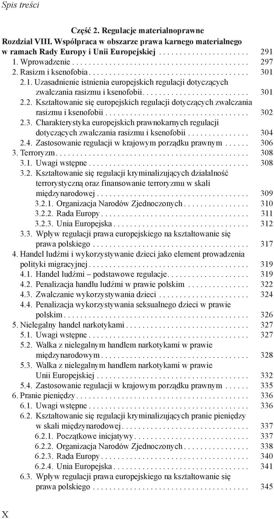 ................................... 302 2.3. Charakterystyka europejskich prawnokarnych regulacji dotyczących zwalczania rasizmu i ksenofobii................ 304 