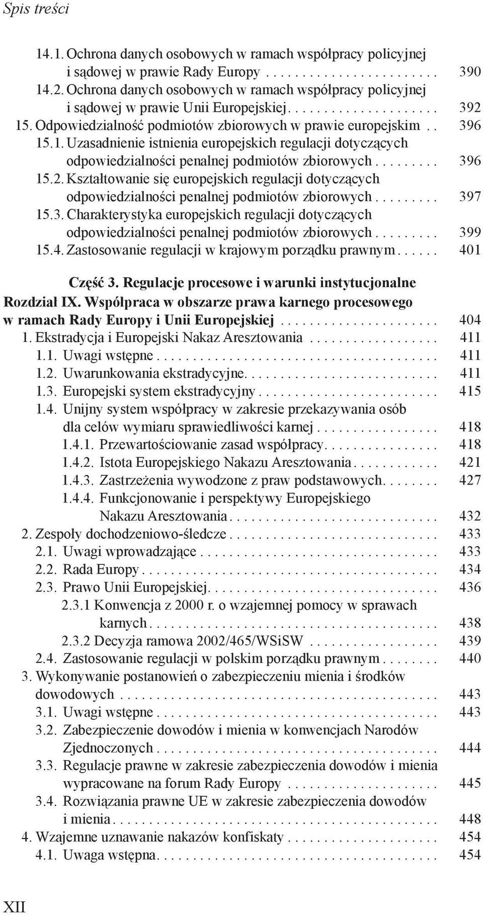 . Odpowiedzialność podmiotów zbiorowych w prawie europejskim... 396 15.1. Uzasadnienie istnienia europejskich regulacji dotyczących odpowiedzialności penalnej podmiotów zbiorowych.......... 396 15.2.