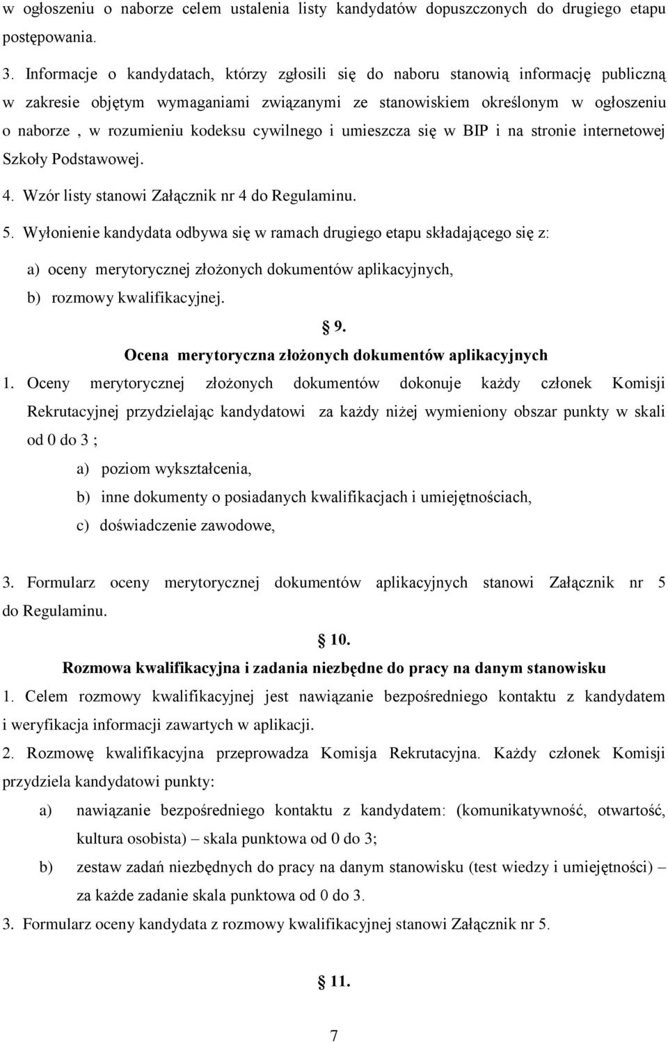 cywilnego i umieszcza się w BIP i na stronie internetowej Szkoły Podstawowej. 4. Wzór listy stanowi Załącznik nr 4 do Regulaminu. 5.