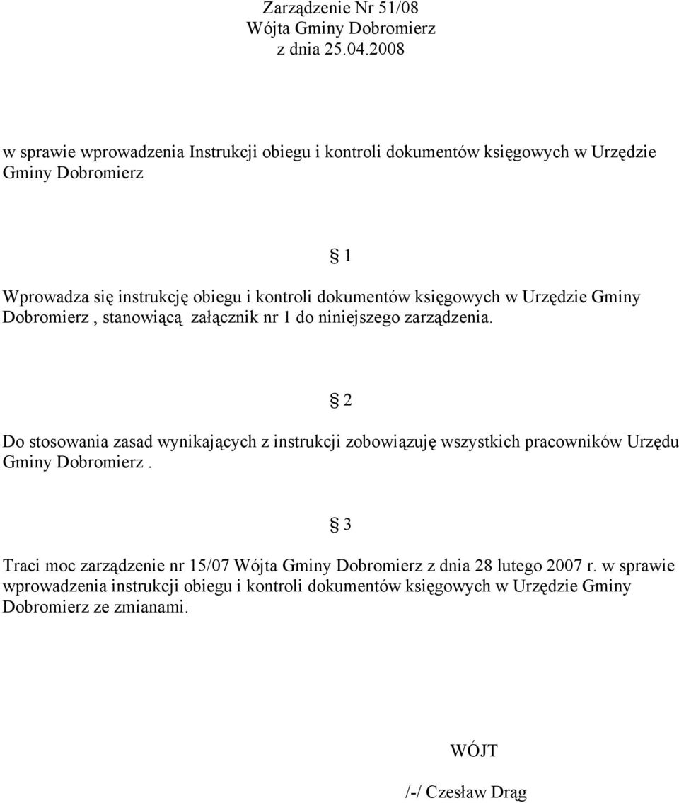 dokumentów księgowych w Urzędzie Gminy Dobromierz, stanowiącą załącznik nr 1 do niniejszego zarządzenia.