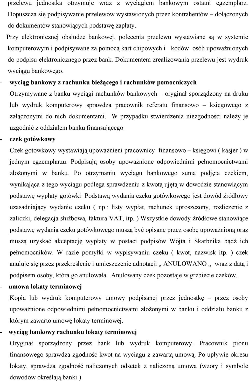 Dokumentem zrealizowania przelewu jest wydruk wyciągu bankowego.