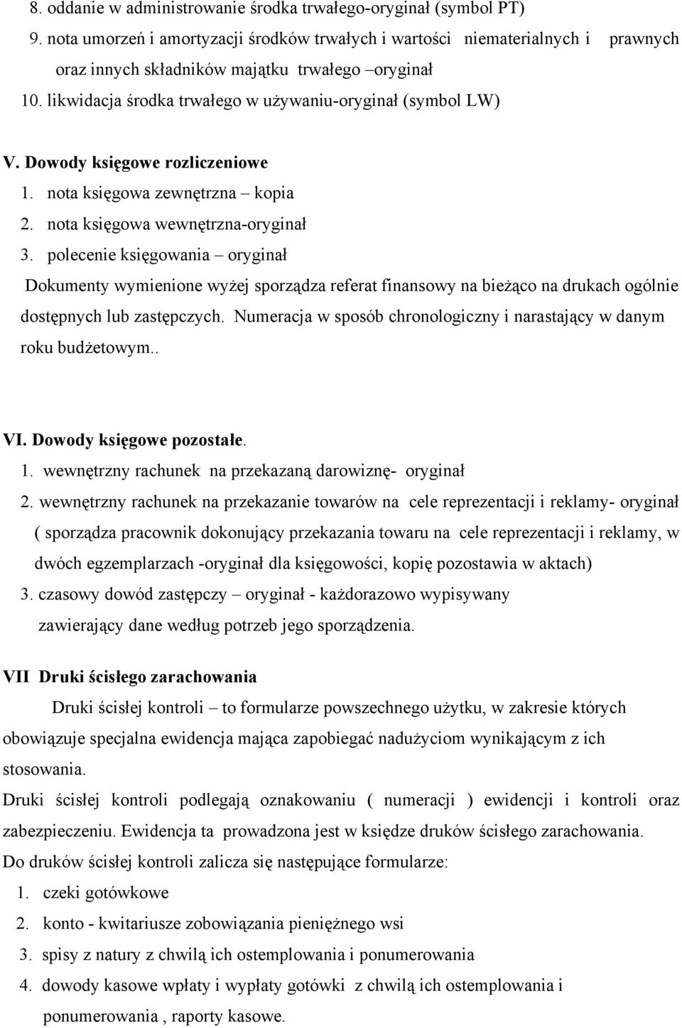Dowody księgowe rozliczeniowe 1. nota księgowa zewnętrzna kopia 2. nota księgowa wewnętrzna-oryginał 3.
