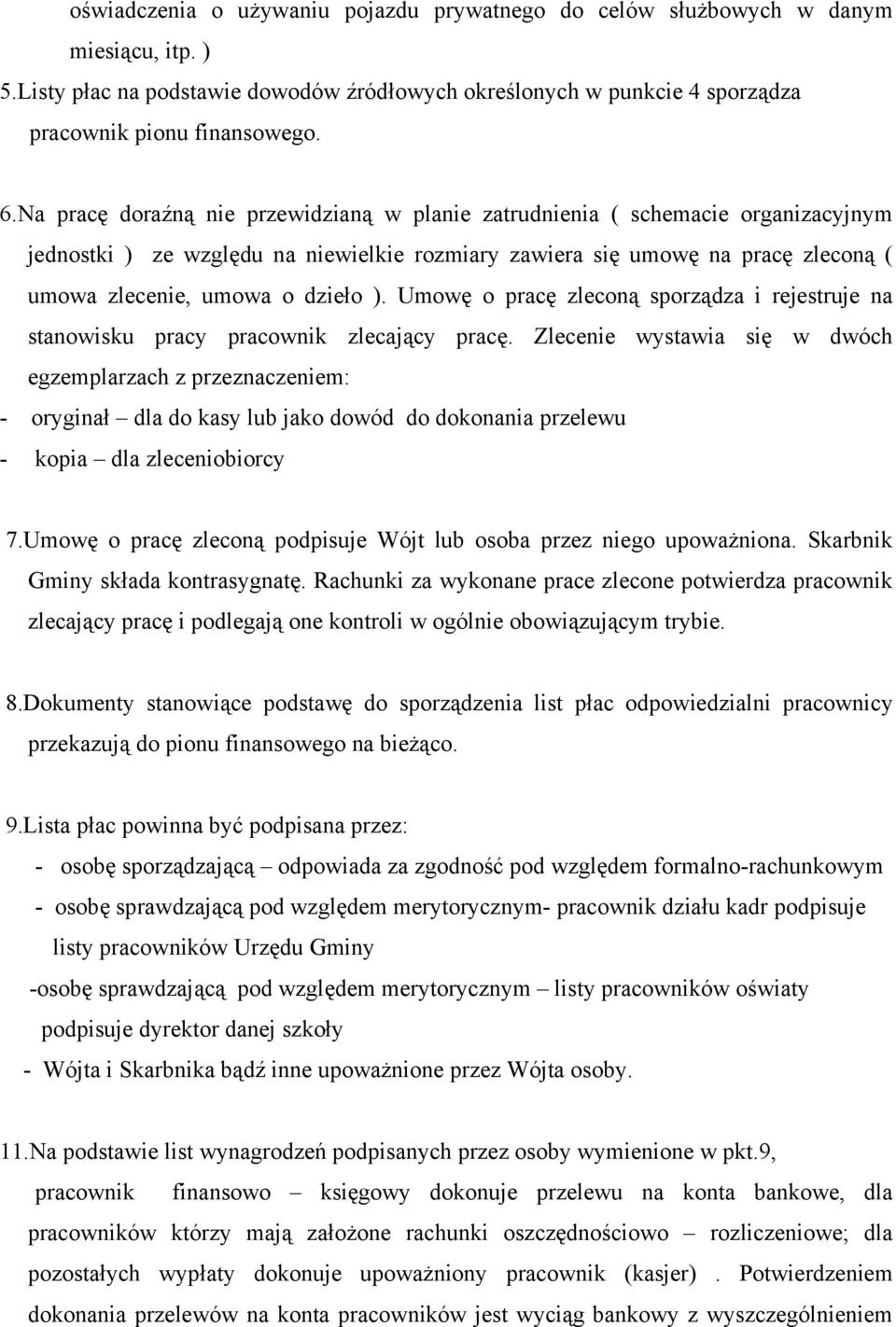 Umowę o pracę zleconą sporządza i rejestruje na stanowisku pracy pracownik zlecający pracę.