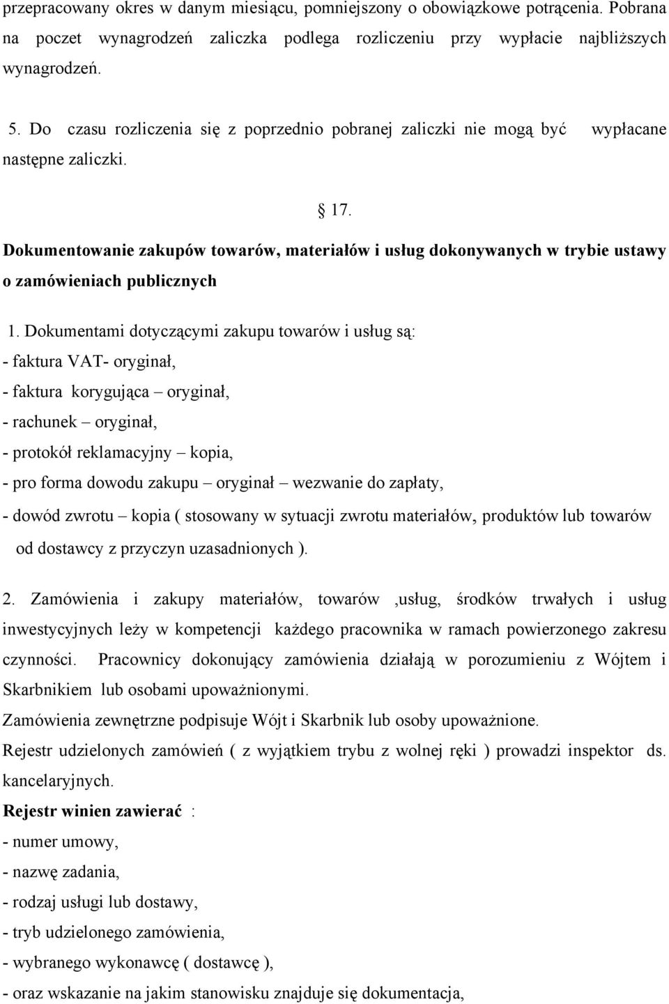 Dokumentowanie zakupów towarów, materiałów i usług dokonywanych w trybie ustawy o zamówieniach publicznych 1.