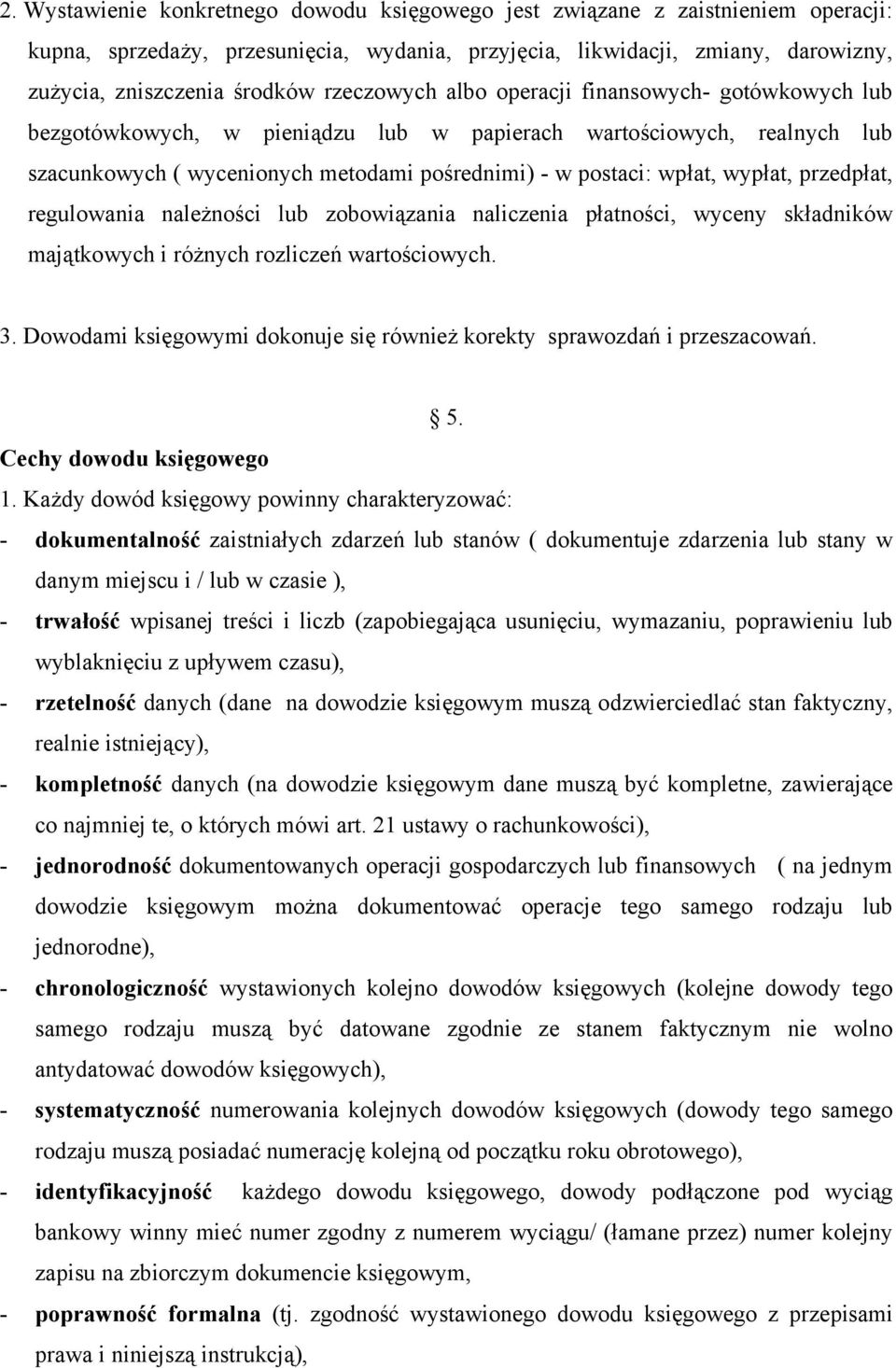 wypłat, przedpłat, regulowania należności lub zobowiązania naliczenia płatności, wyceny składników majątkowych i różnych rozliczeń wartościowych. 3.