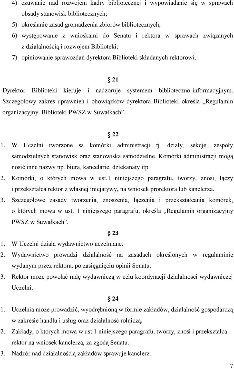 biblioteczno-informacyjnym. Szczegółowy zakres uprawnień i obowiązków dyrektora Biblioteki określa Regulamin organizacyjny Biblioteki PWSZ w Suwałkach. 22 1.