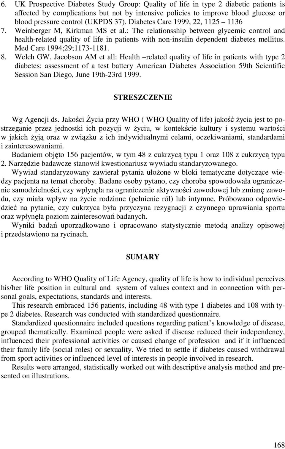 : The relationsship between glycemic control and health-related quality of life in patients with non-insulin dependent diabetes mellitus. Med Care 1994;29;1173-1181. 8.
