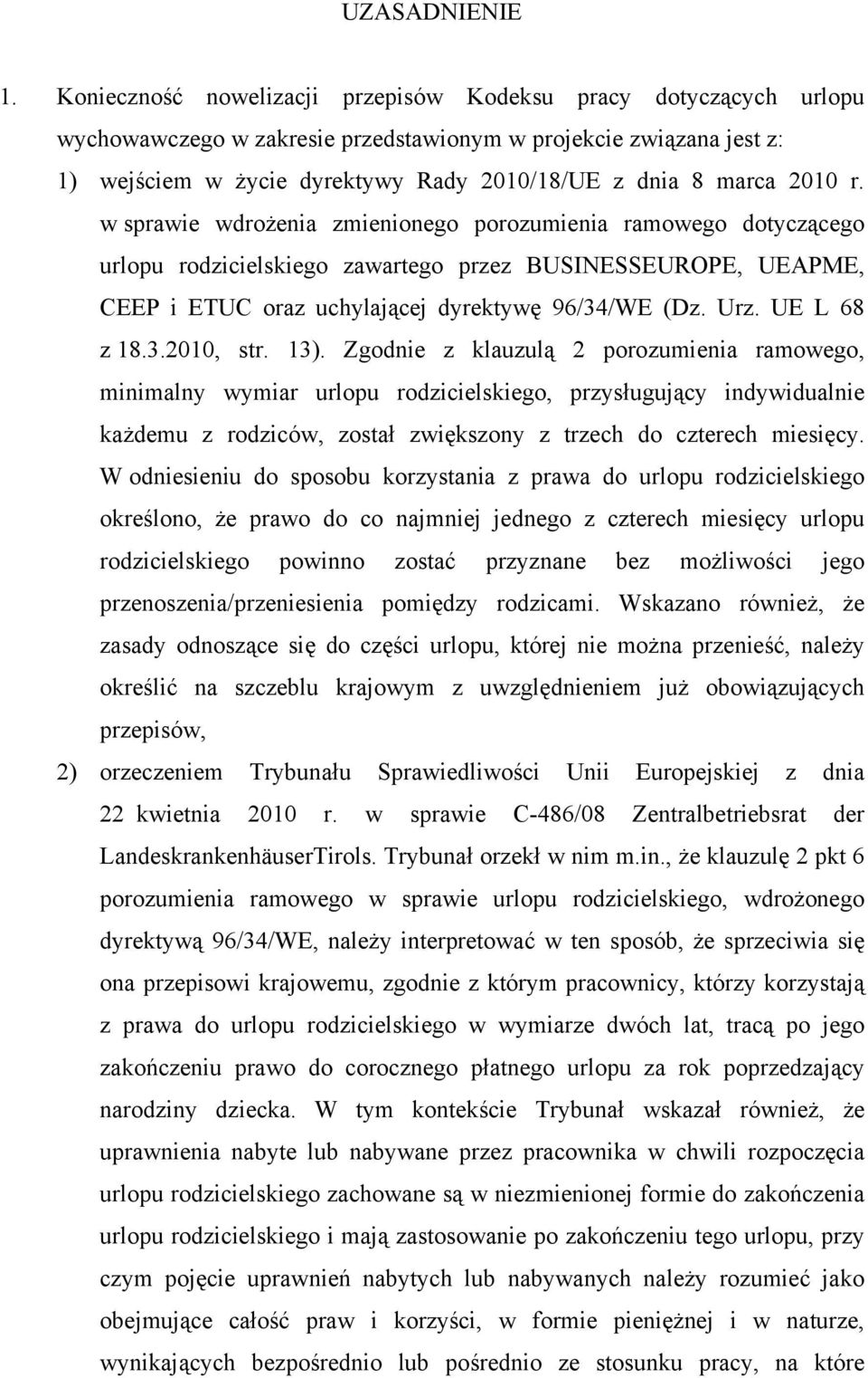 2010 r. w sprawie wdrożenia zmienionego porozumienia ramowego dotyczącego urlopu rodzicielskiego zawartego przez BUSINESSEUROPE, UEAPME, CEEP i ETUC oraz uchylającej dyrektywę 96/34/WE (Dz. Urz.