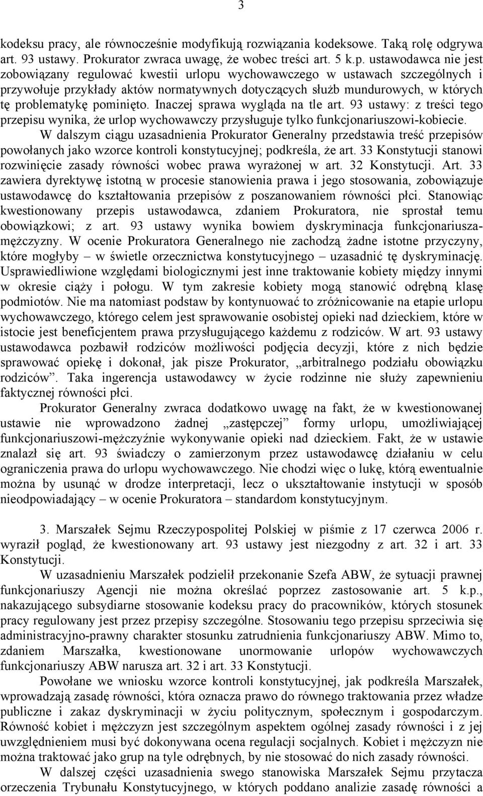 ustawodawca nie jest zobowiązany regulować kwestii urlopu wychowawczego w ustawach szczególnych i przywołuje przykłady aktów normatywnych dotyczących służb mundurowych, w których tę problematykę