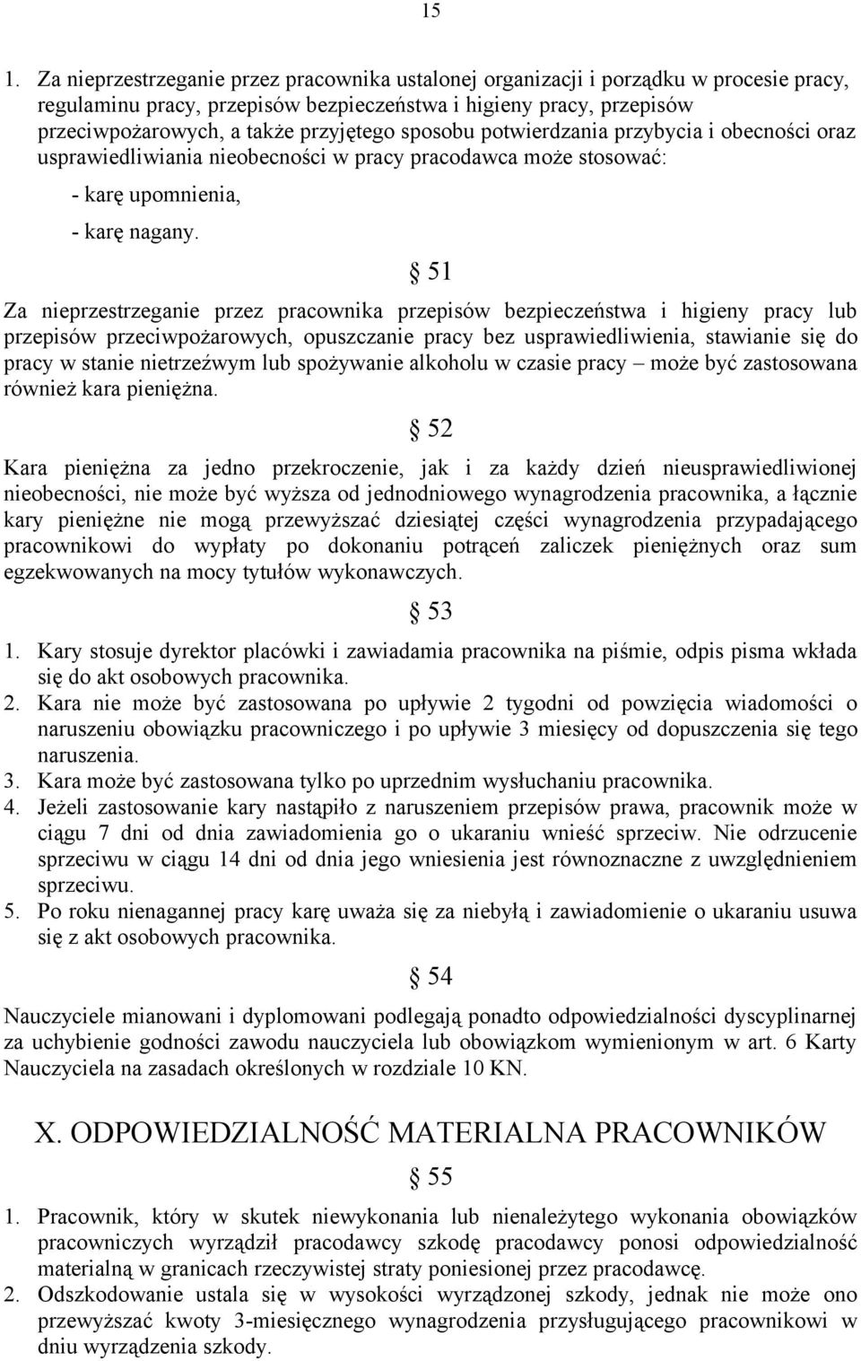 51 Za nieprzestrzeganie przez pracownika przepisów bezpieczeństwa i higieny pracy lub przepisów przeciwpożarowych, opuszczanie pracy bez usprawiedliwienia, stawianie się do pracy w stanie nietrzeźwym