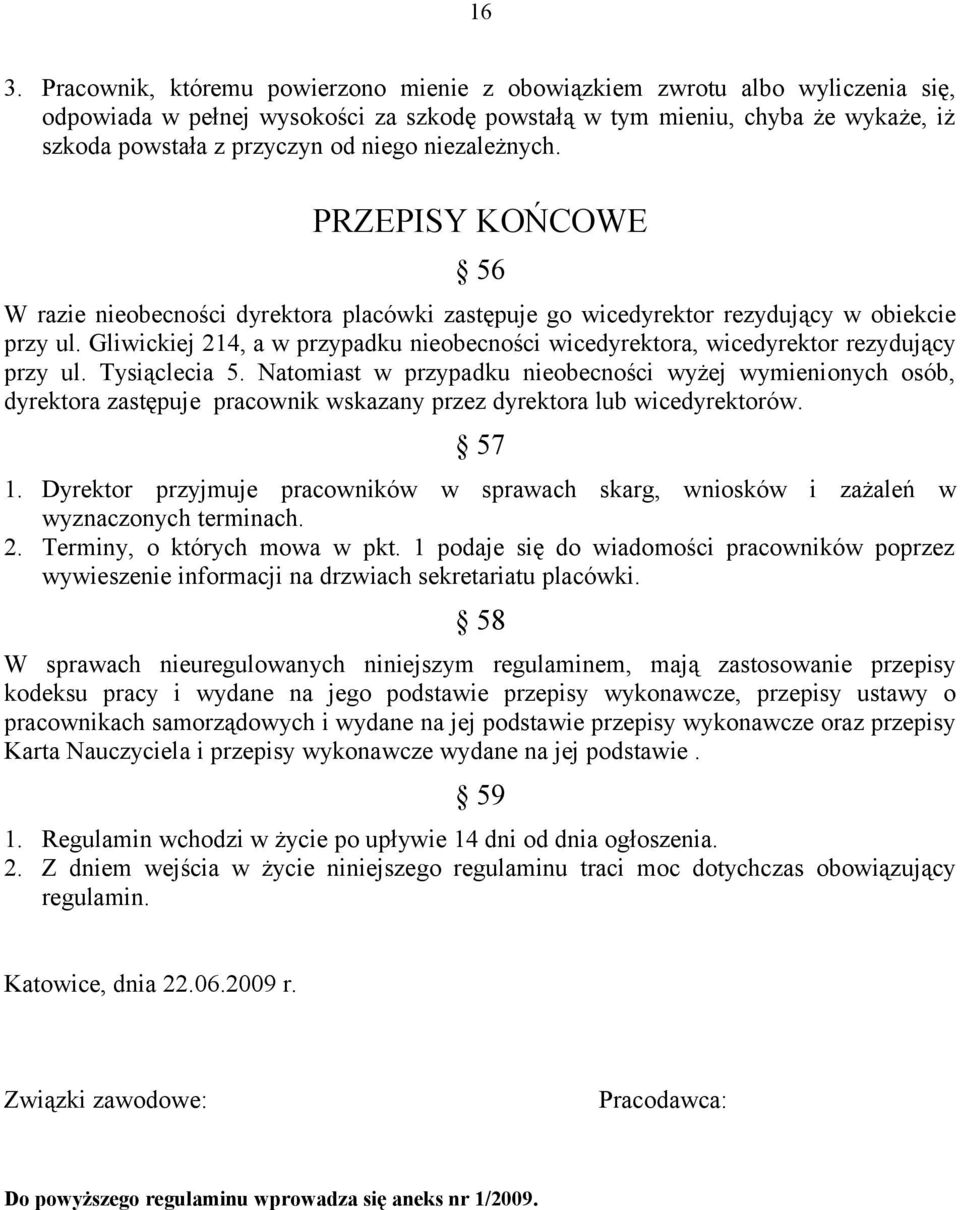 Gliwickiej 214, a w przypadku nieobecności wicedyrektora, wicedyrektor rezydujący przy ul. Tysiąclecia 5.