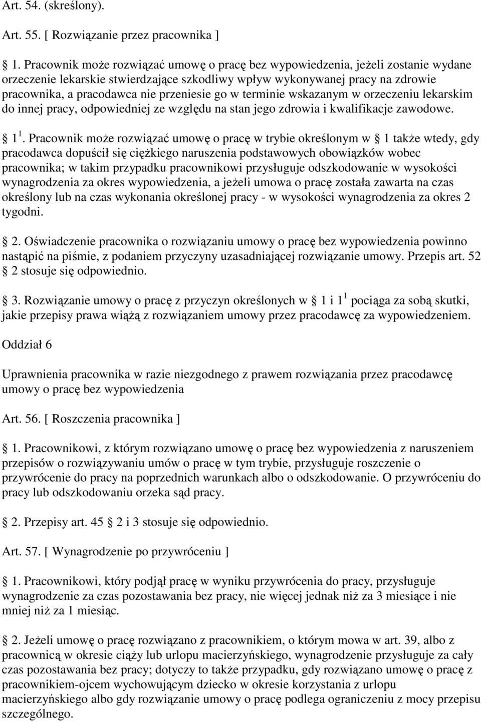 przeniesie go w terminie wskazanym w orzeczeniu lekarskim do innej pracy, odpowiedniej ze względu na stan jego zdrowia i kwalifikacje zawodowe. 1 1.