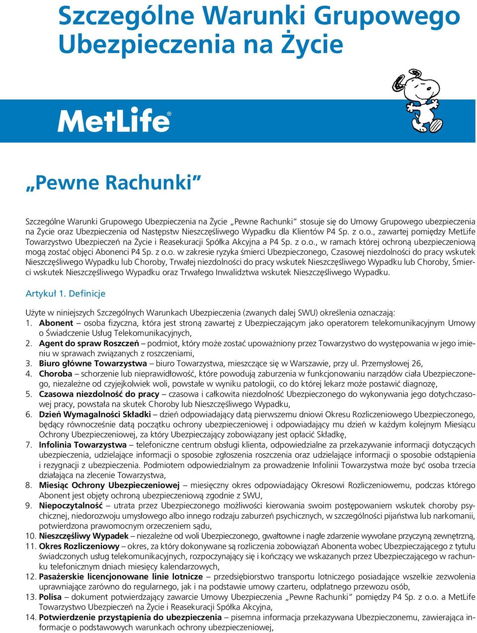 z o.o. w zakresie ryzyka śmierci Ubezpieczonego, Czasowej niezdolności do pracy wskutek Nieszczęśliwego Wypadku lub Choroby, Trwałej niezdolności do pracy wskutek Nieszczęśliwego Wypadku lub Choroby,