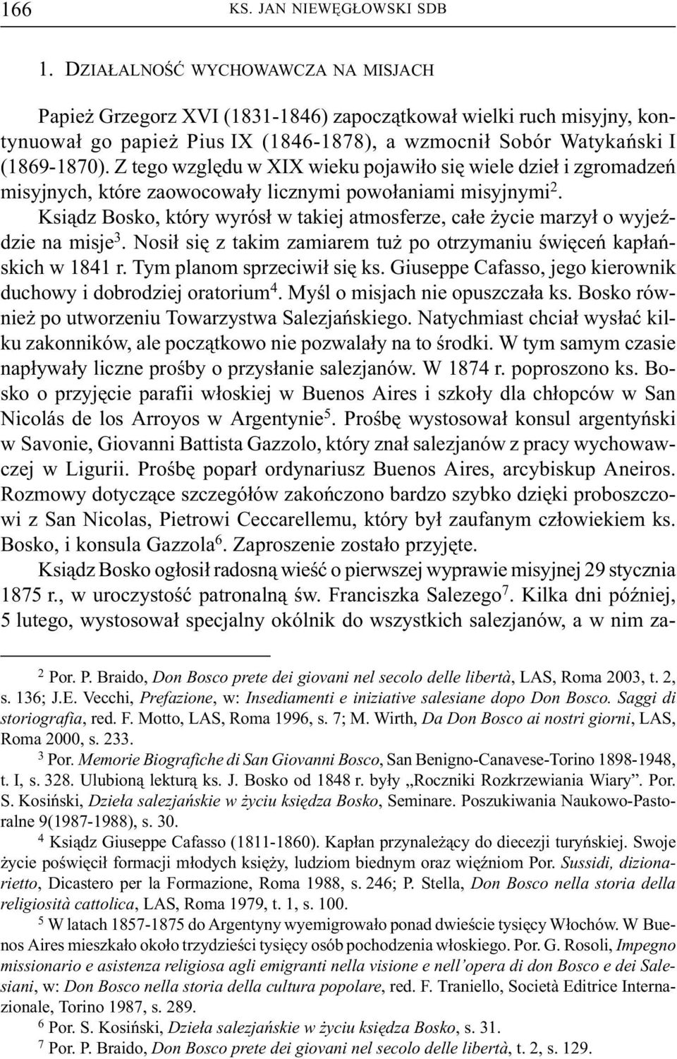 Z tego wzglêdu w XIX wieku pojawi³o siê wiele dzie³ i zgromadzeñ misyjnych, które zaowocowa³y licznymi powo³aniami misyjnymi 2.