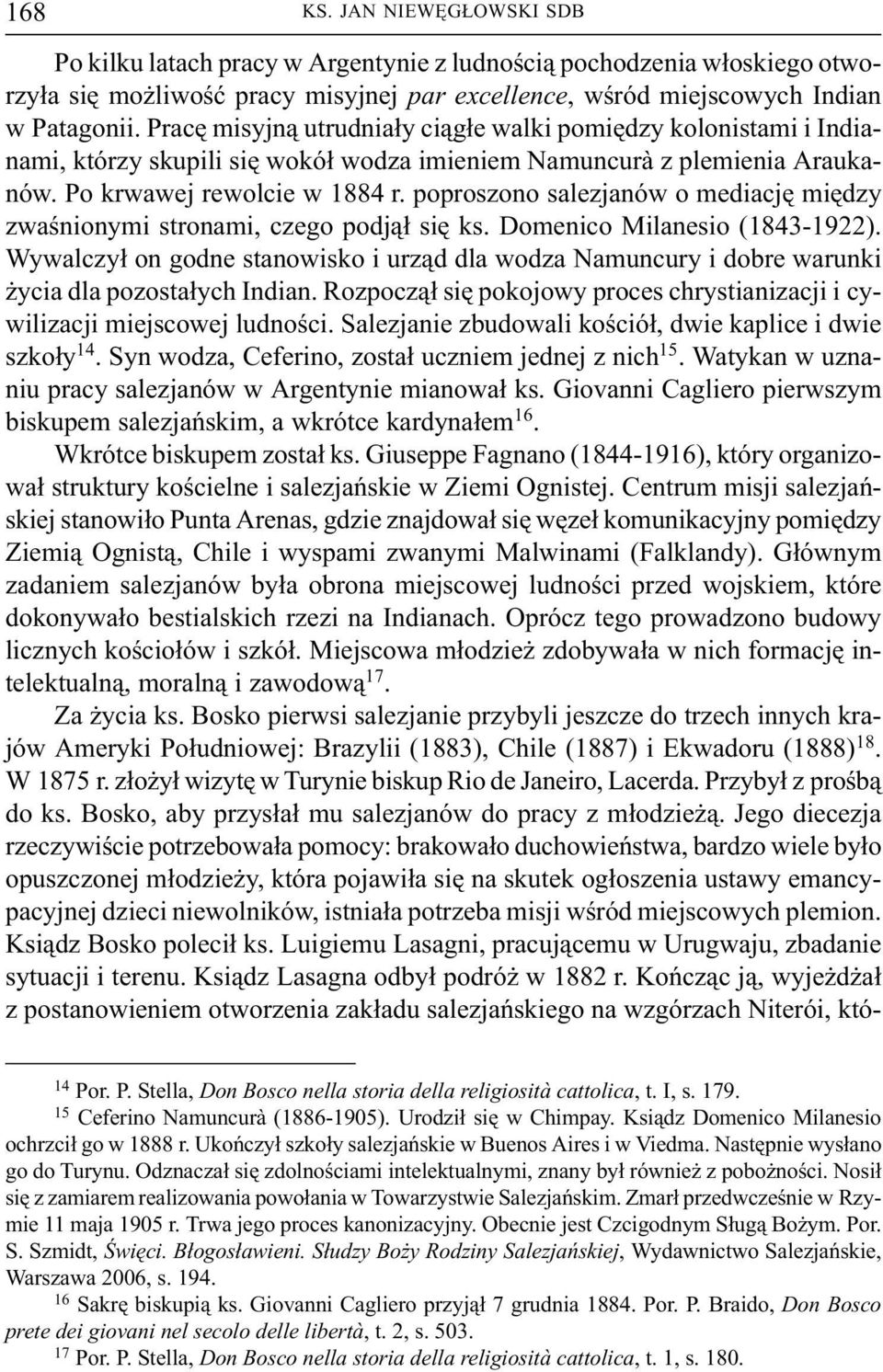 poproszono salezjanów o mediacjê miêdzy zwaœnionymi stronami, czego podj¹³ siê ks. Domenico Milanesio (1843 1922).