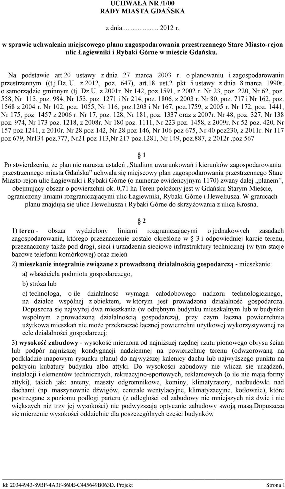 o samorządzie gminnym (tj. Dz.U. z 2001r. Nr 142, poz.1591, z 2002 r. Nr 23, poz. 220, Nr 62, poz. 558, Nr 113, poz. 984, Nr 153, poz. 1271 i Nr 214, poz. 1806, z 2003 r. Nr 80, poz.