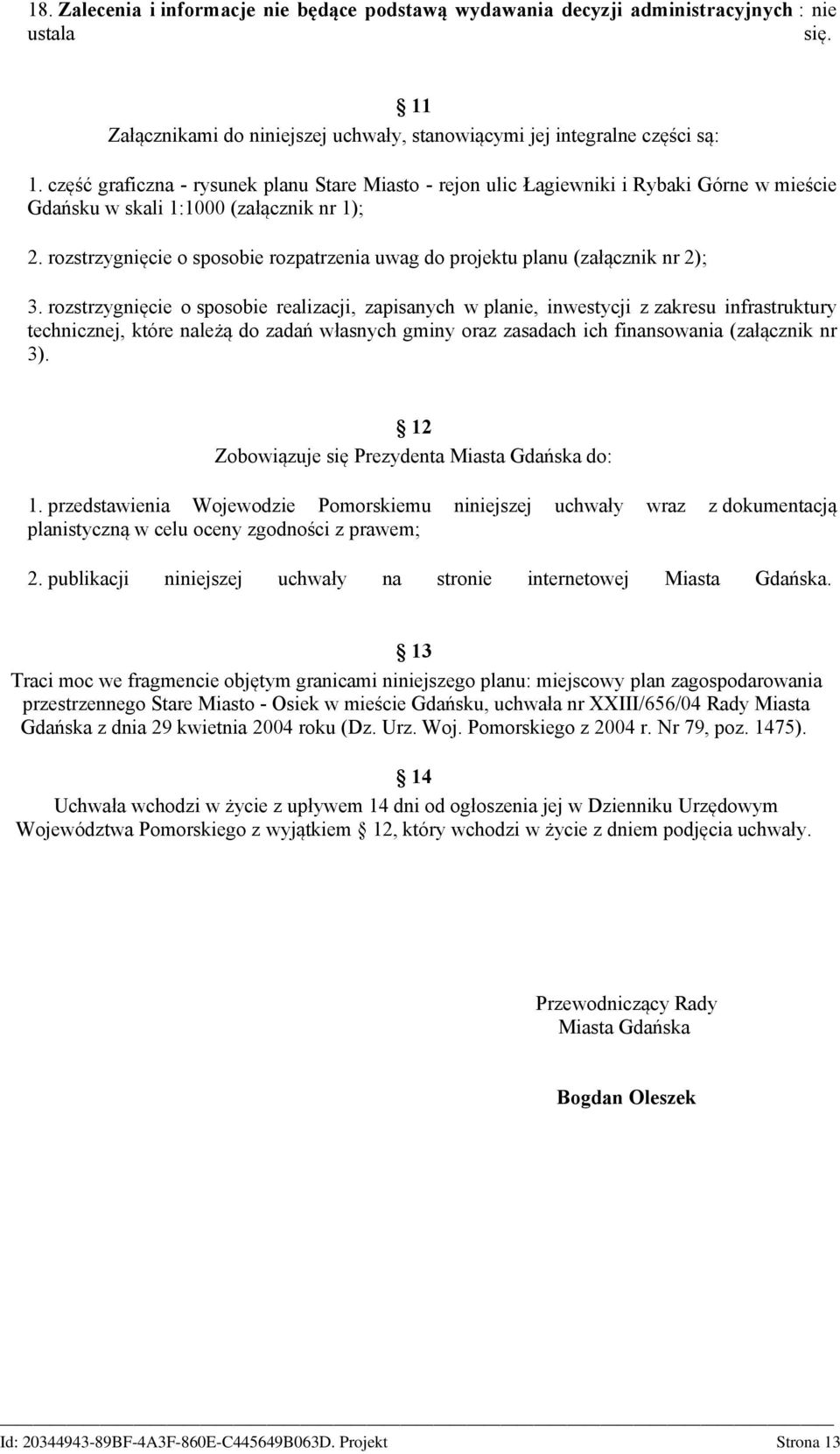 rozstrzygnięcie o sposobie rozpatrzenia uwag do projektu planu (załącznik nr 2); 3.