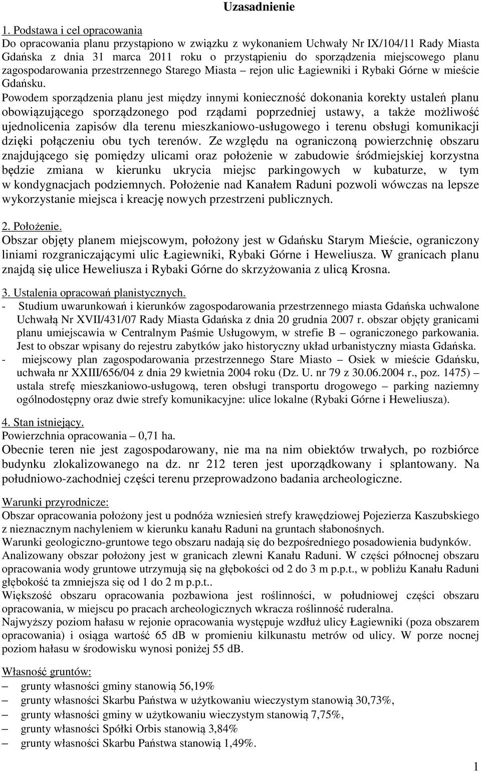 planu zagospodarowania przestrzennego Starego Miasta rejon ulic Łagiewniki i Rybaki Górne w mieście Gdańsku.