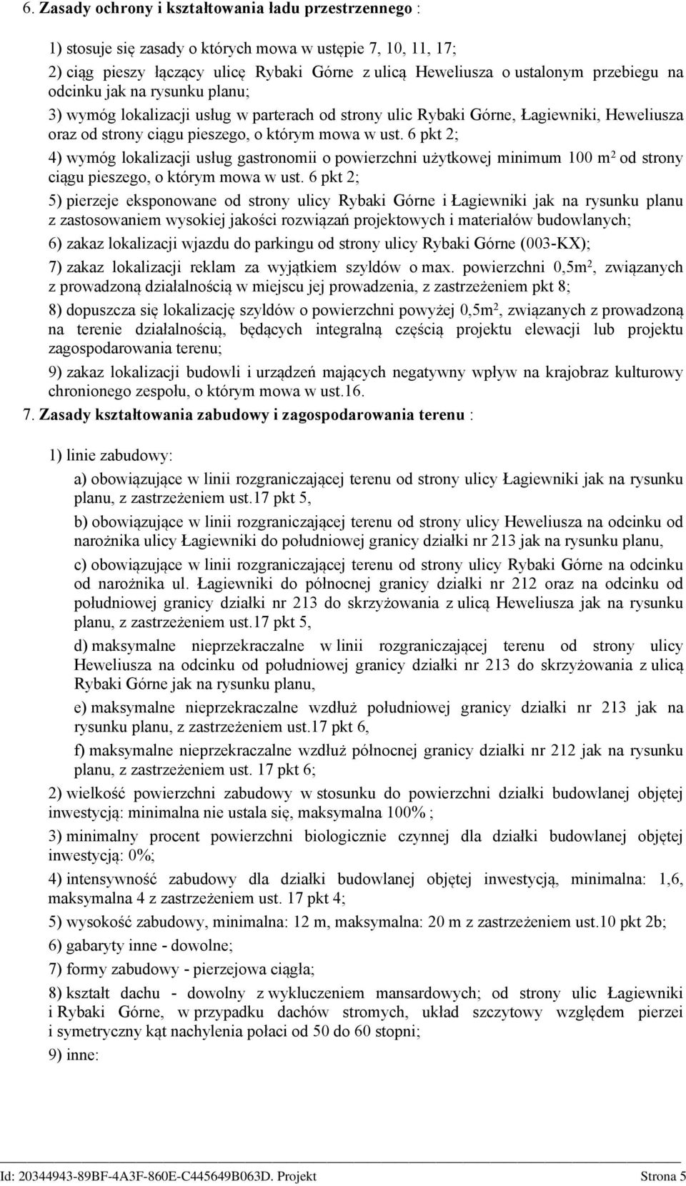6 pkt 2; 4) wymóg lokalizacji usług gastronomii o powierzchni użytkowej minimum 100 m 2 od strony ciągu pieszego, o którym mowa w ust.