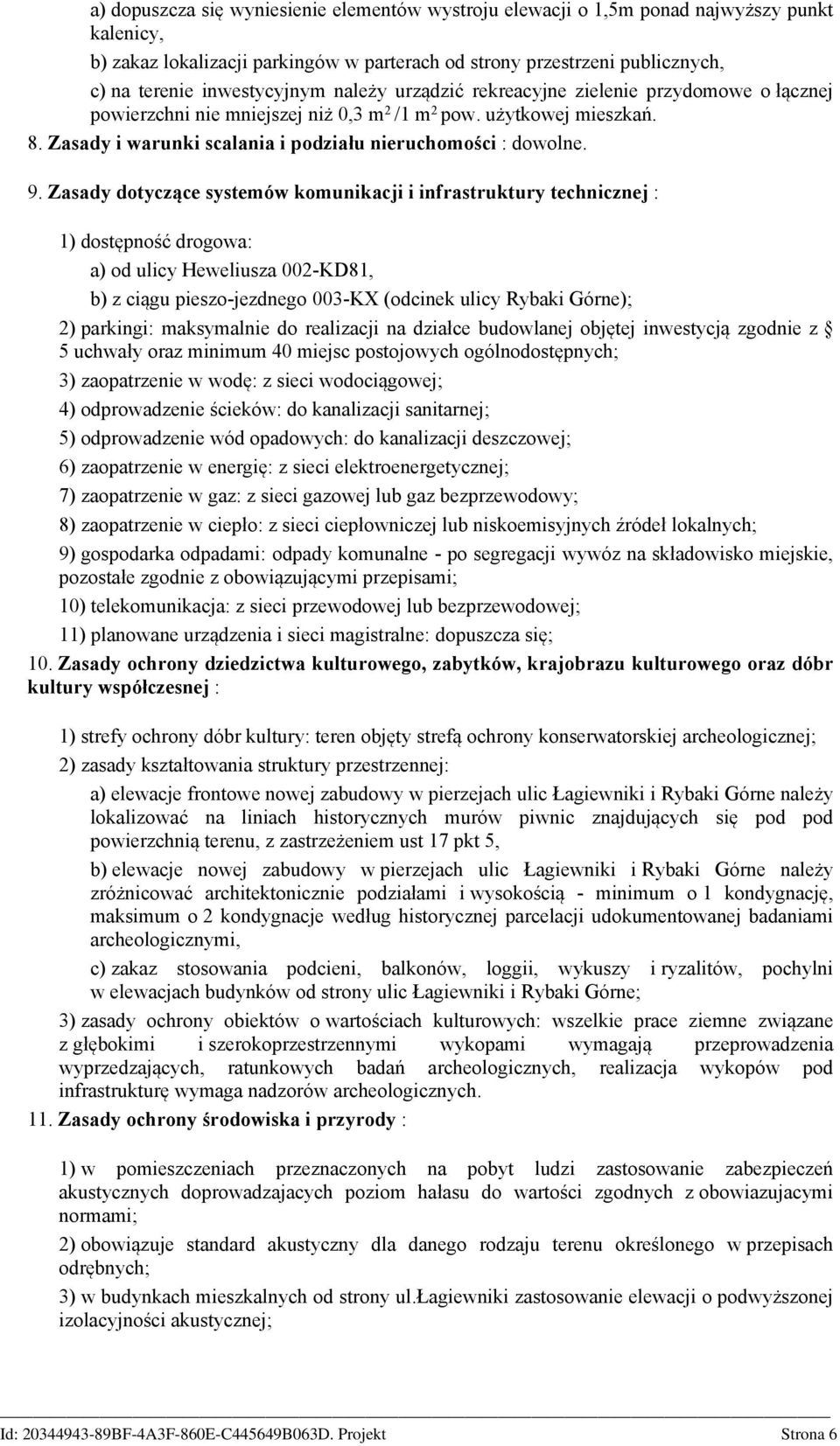 Zasady i warunki scalania i podziału nieruchomości : dowolne. 9.