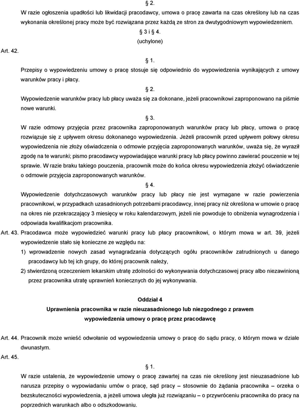 Wypowiedzenie warunków pracy lub płacy uważa się za dokonane, jeżeli pracownikowi zaproponowano na piśmie nowe warunki.