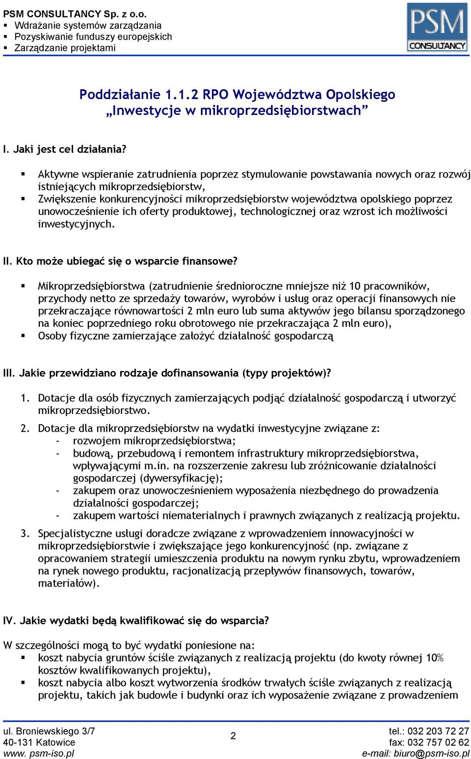 unowocześnienie ich oferty produktowej, technologicznej oraz wzrost ich możliwości inwestycyjnych. II. Kto może ubiegać się o wsparcie finansowe?