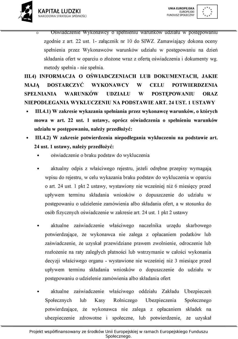 1 USTAWY III.4.1) W zakresie wykazania spełniania przez wykonawcę warunków, o których mowa w art. 22 ust.