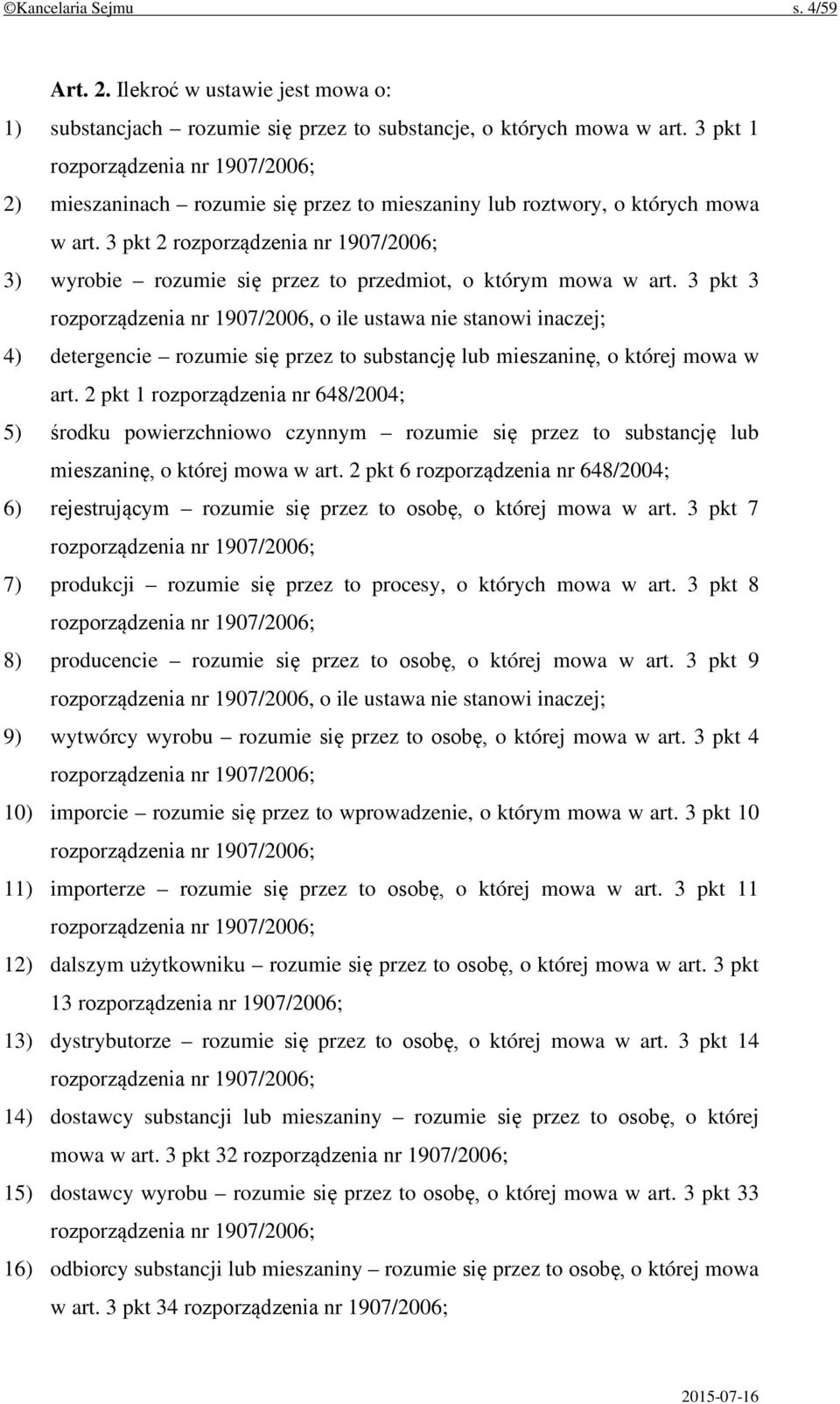 3 pkt 2 rozporządzenia nr 1907/2006; 3) wyrobie rozumie się przez to przedmiot, o którym mowa w art.