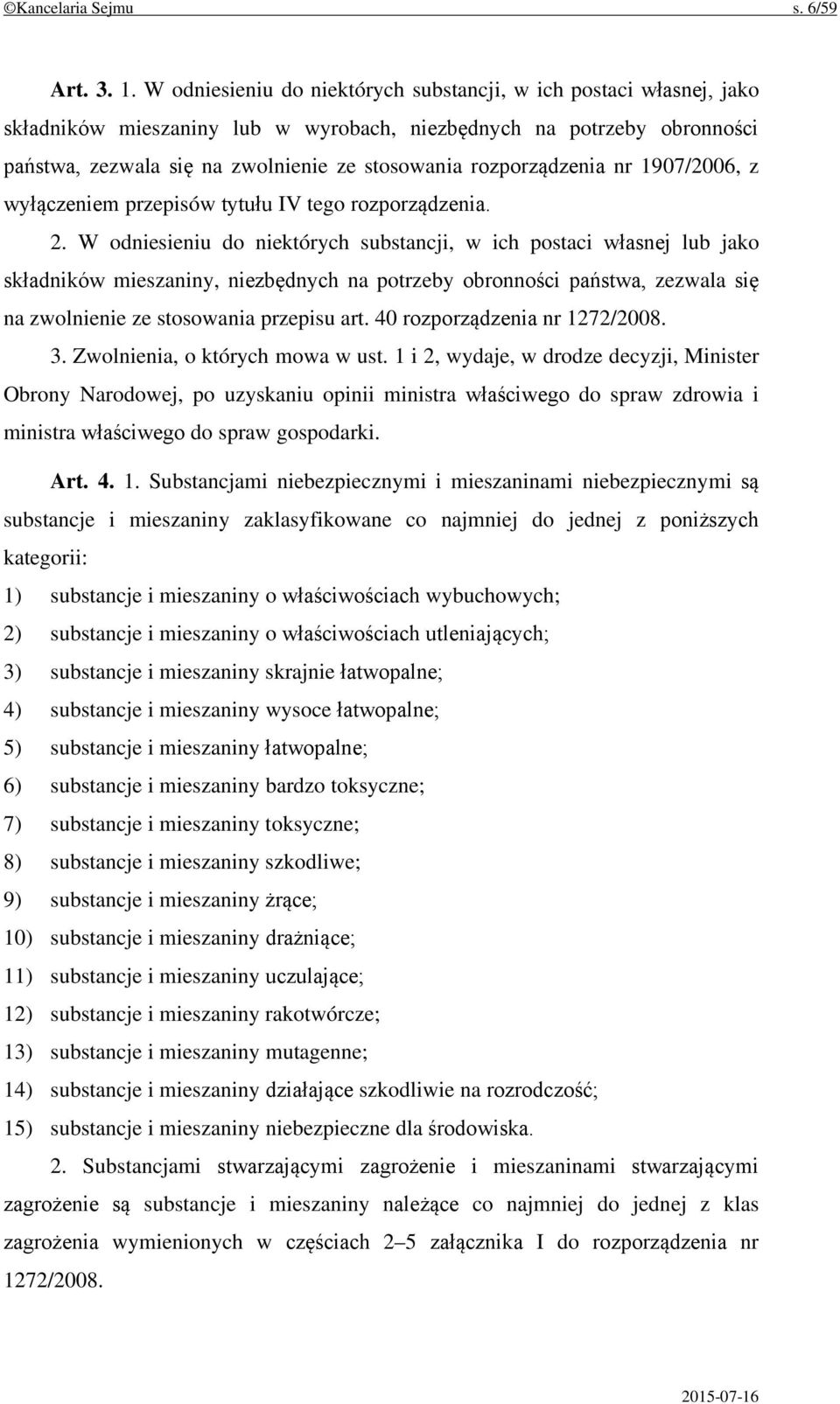 rozporządzenia nr 1907/2006, z wyłączeniem przepisów tytułu IV tego rozporządzenia. 2.